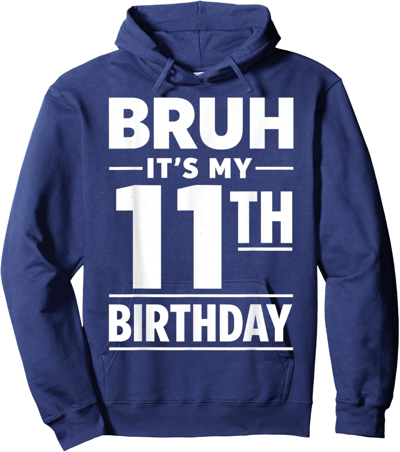 Bruh It's My 11th Birthday Boys Eleven Years Old Birthday Hoodie - Hoodie | Navy