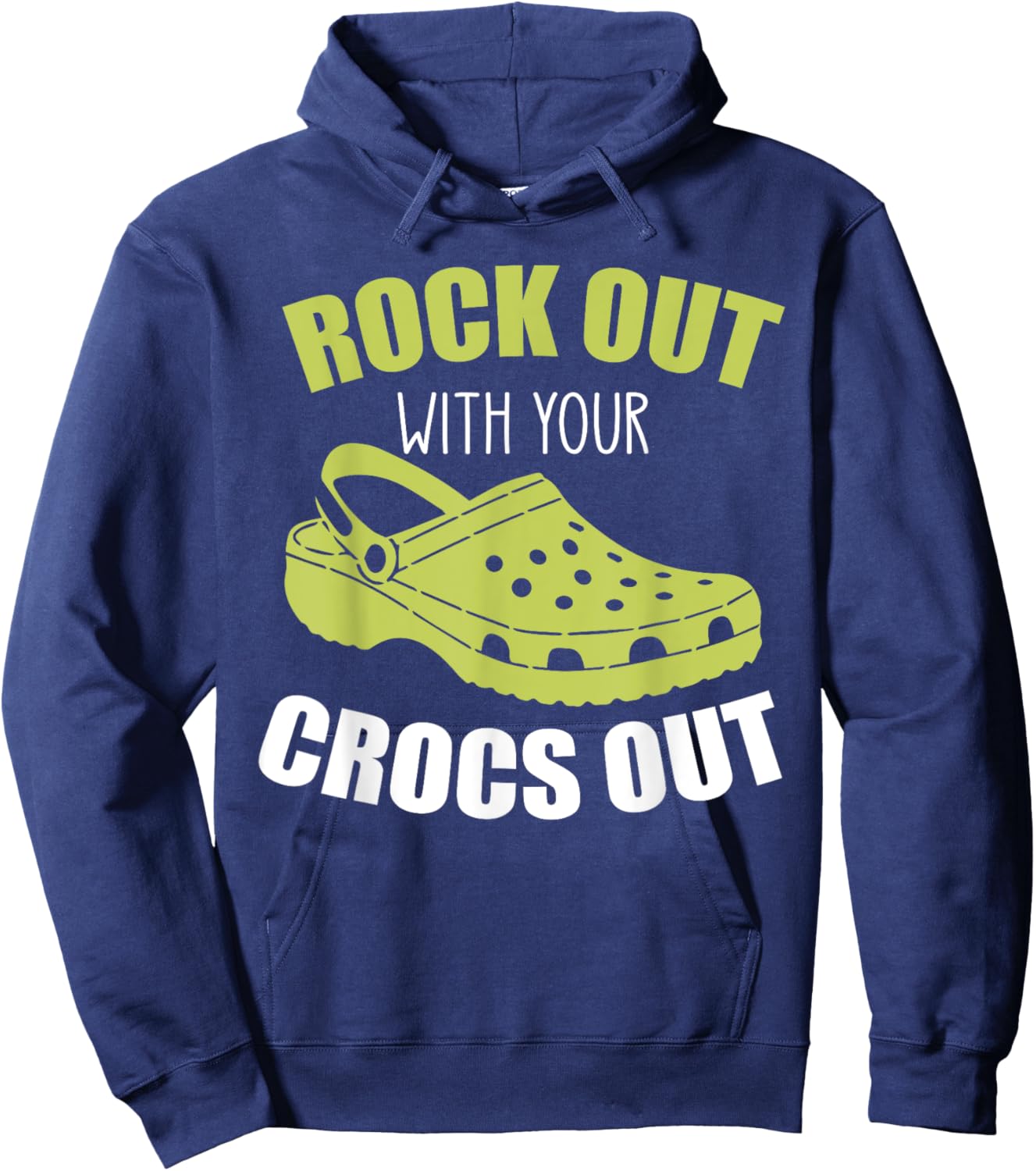 Rock Out With Your Crocs Out - Funny Saying Sarcastic Hoodie - Hoodie | Navy