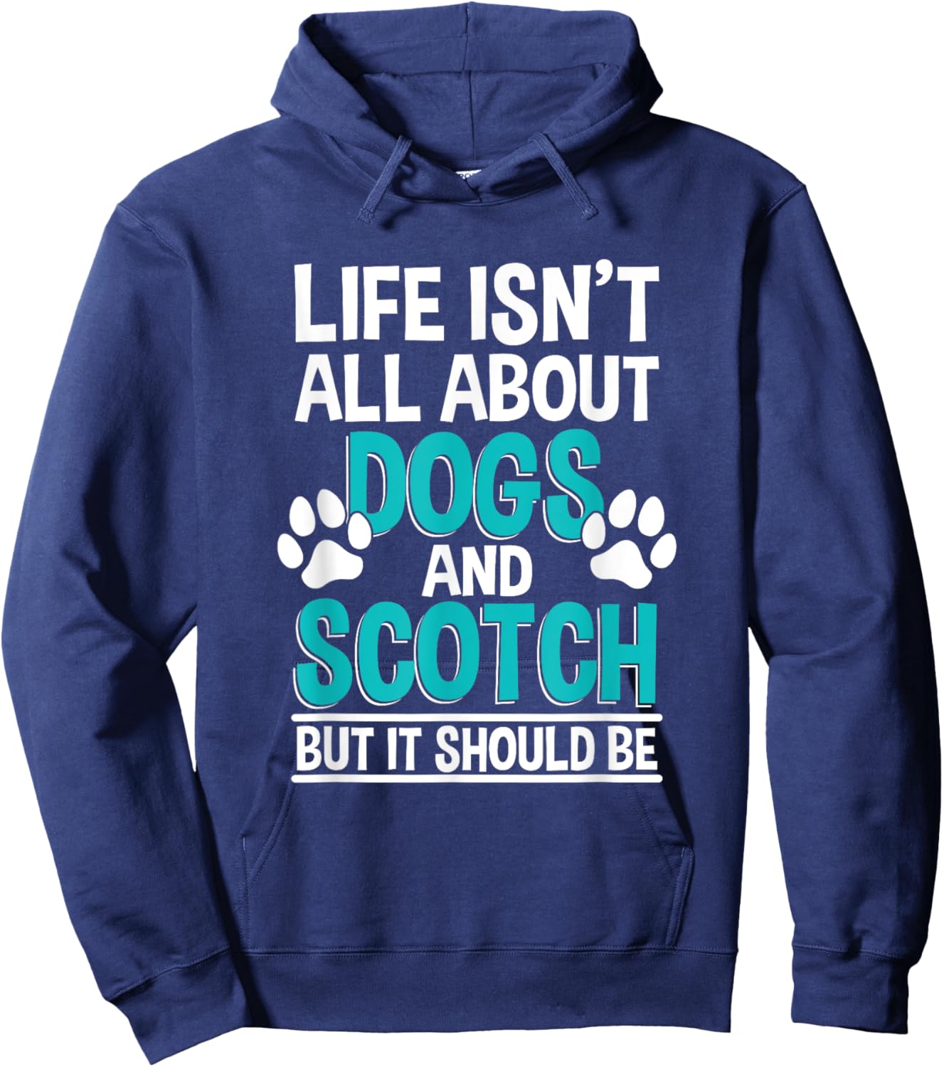 Life Isn't All About Dogs And Scotch, Single Malt Whiskey Hoodie - Hoodie | Navy