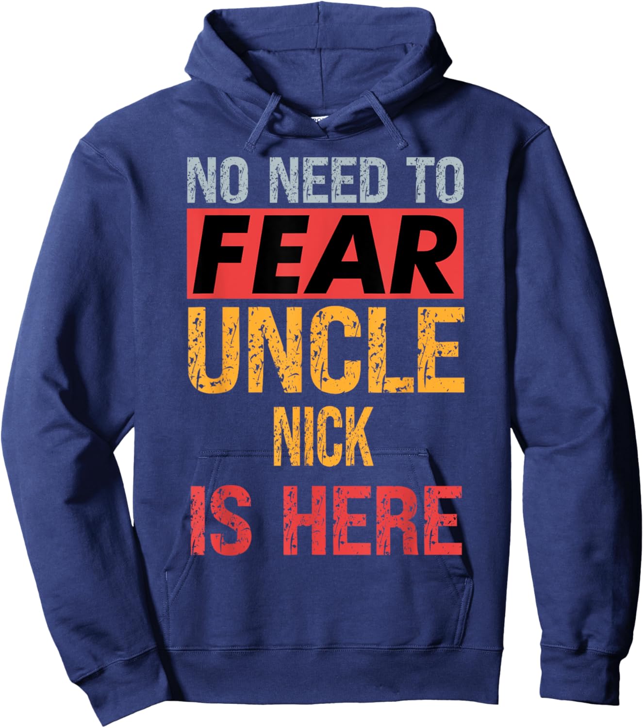 No Need To Fear Uncle Nick Is Here Funny Hero Uncle Hoodie - Hoodie | Navy