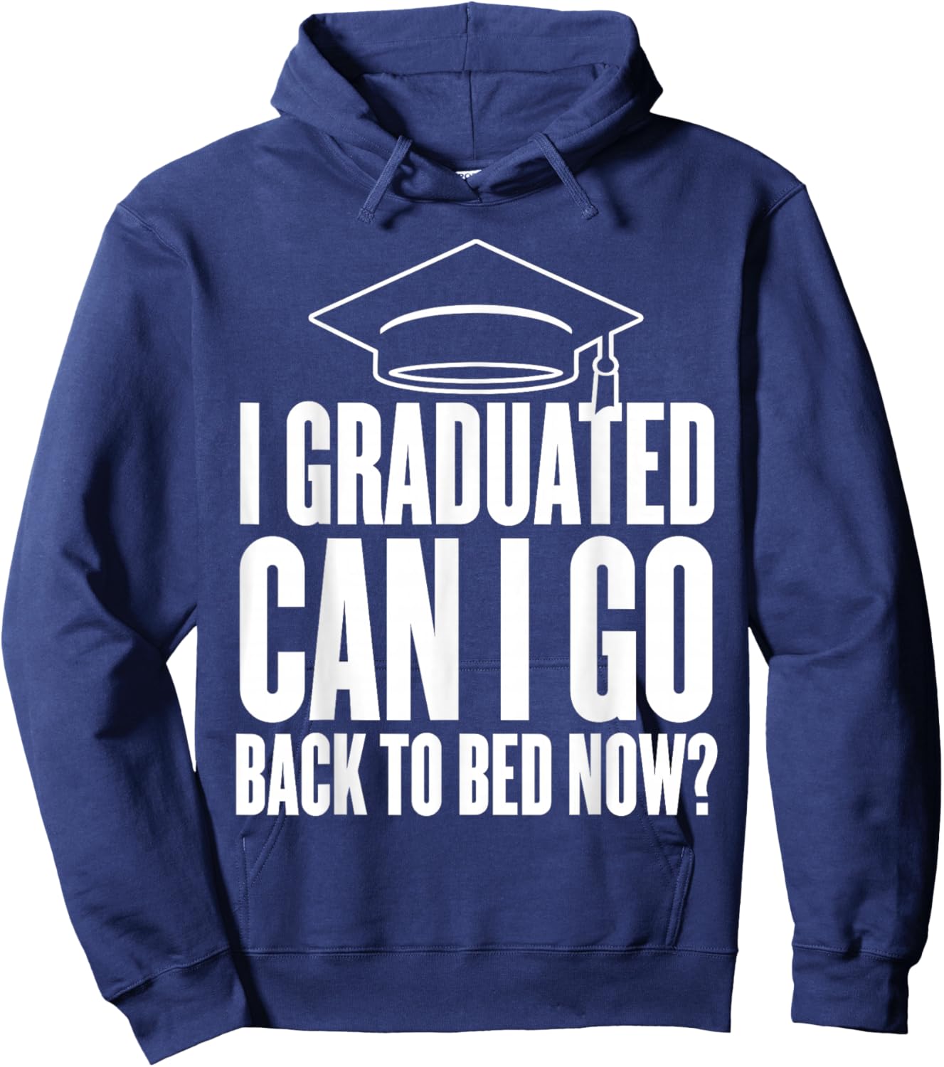 I Graduated Can I go Back to Sleep Now Graduation Day Hoodie - Hoodie | Navy