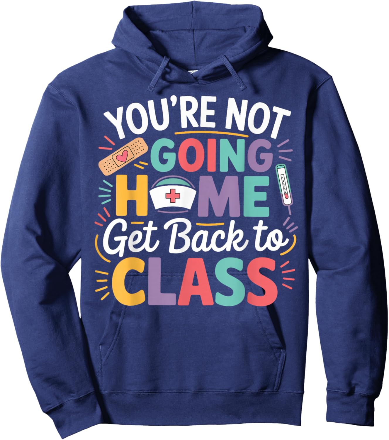School Nurse Humor Get Back to Class Nurse Gifts Men Women Hoodie - Hoodie | Navy