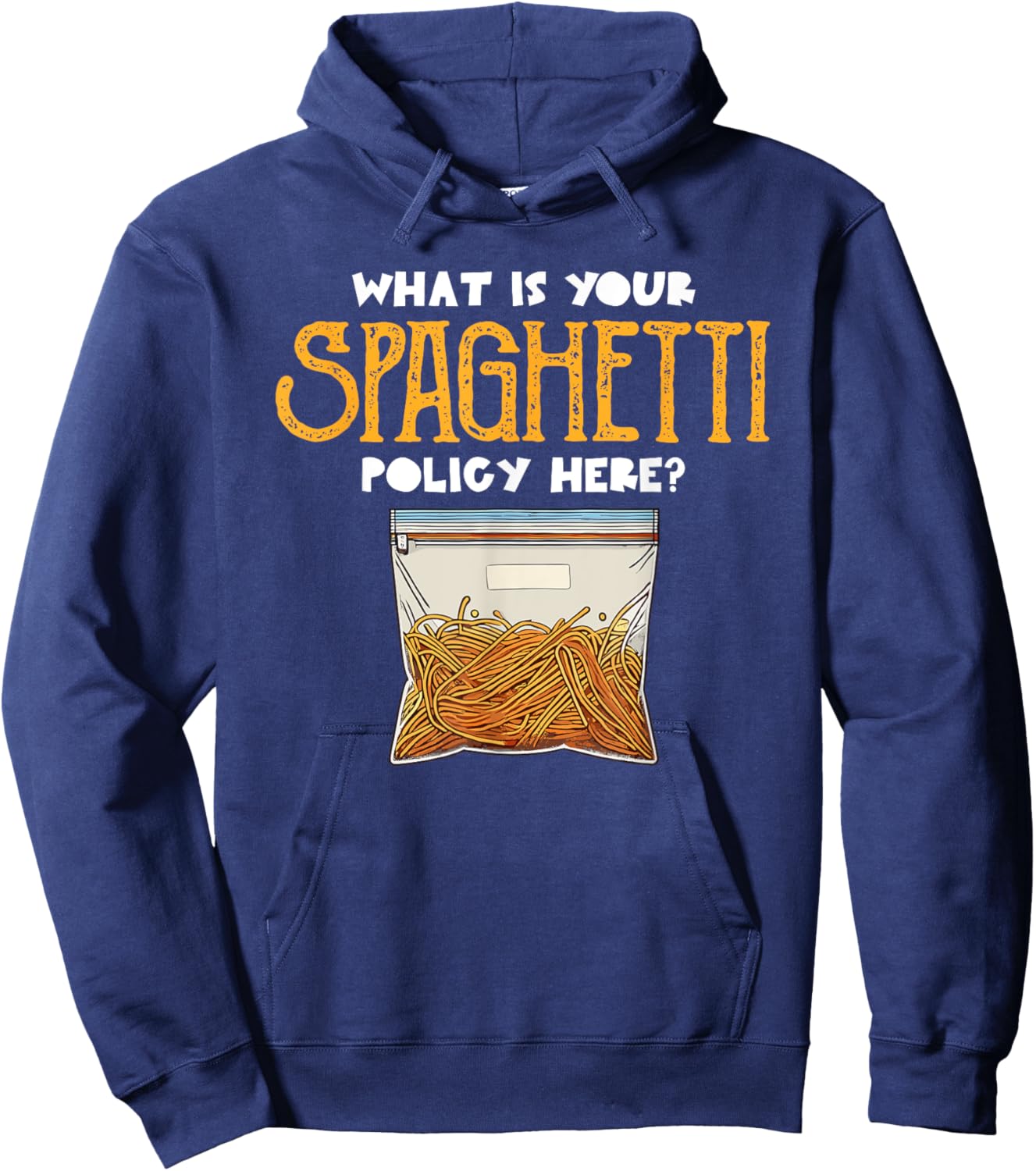 What Is Your Spaghetti Policy Here Pasta Noodles Meme Hoodie - Hoodie | Navy