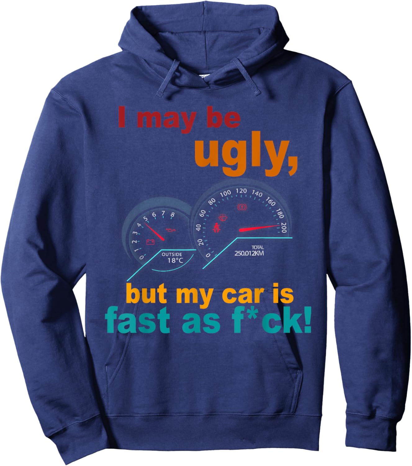 I May Be Ugly But My Car Is Fast As F Costume Hoodie - Hoodie | Navy