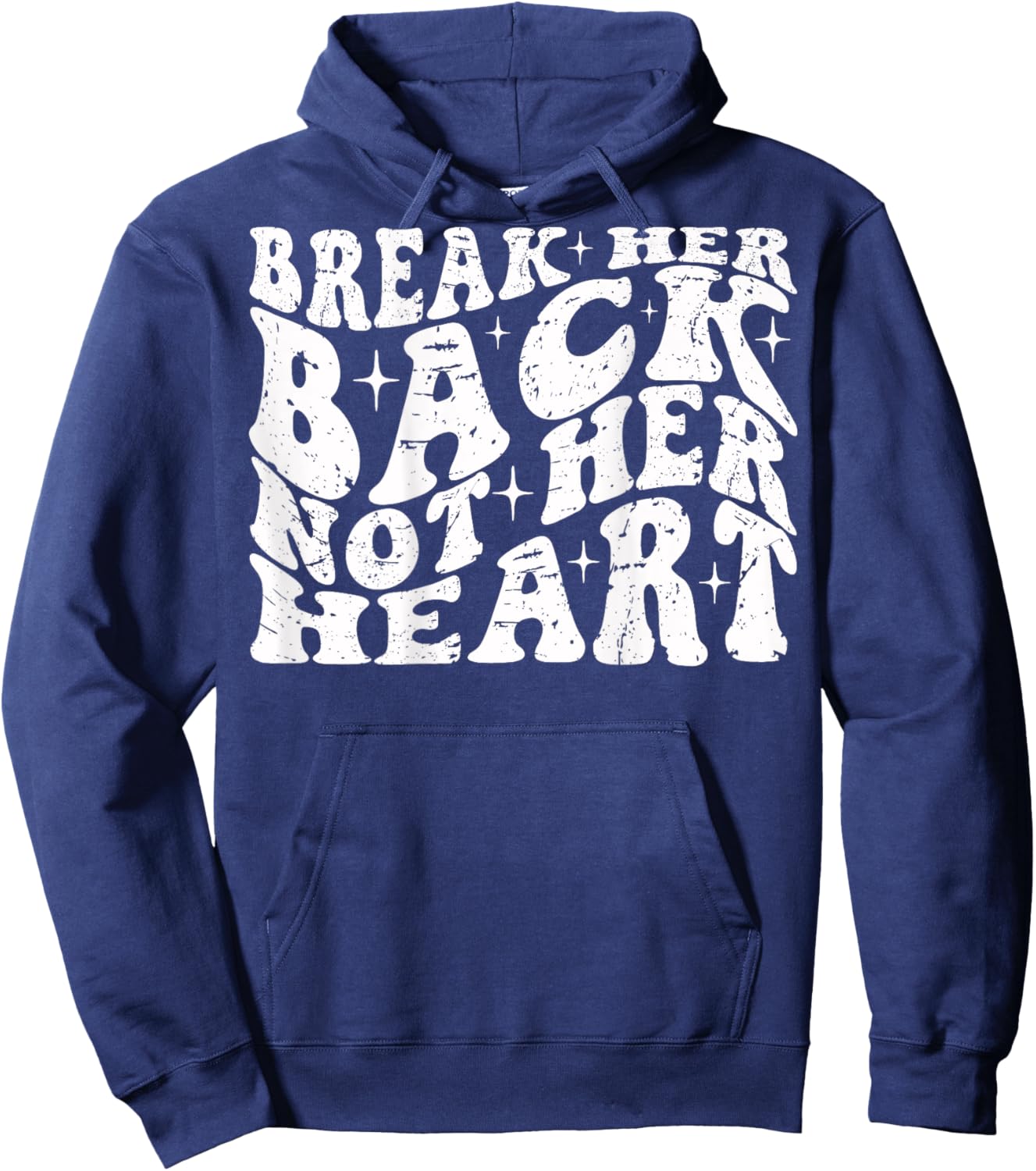 Break Her Back Not Her Heart Funny Quote Vintage Hoodie - Hoodie | Navy