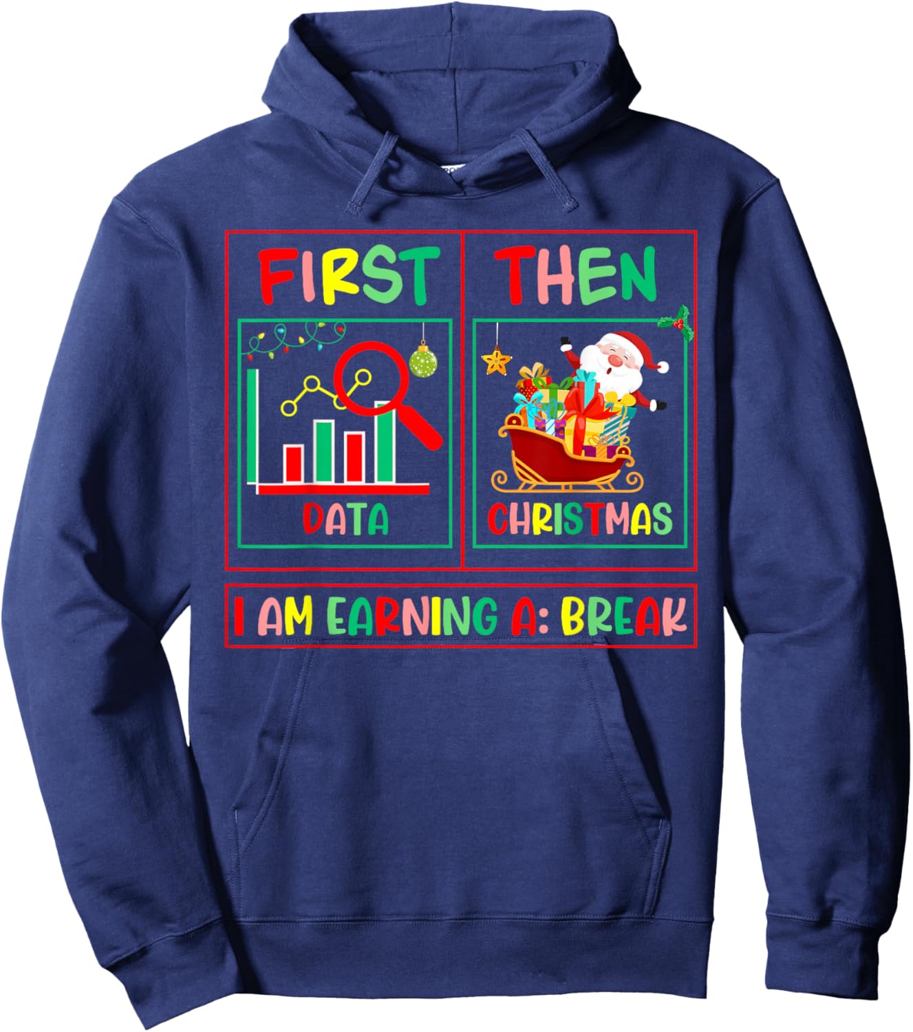 Sped Teacher First Data Then Christmas I'm Earning A Break Hoodie - Hoodie | Navy