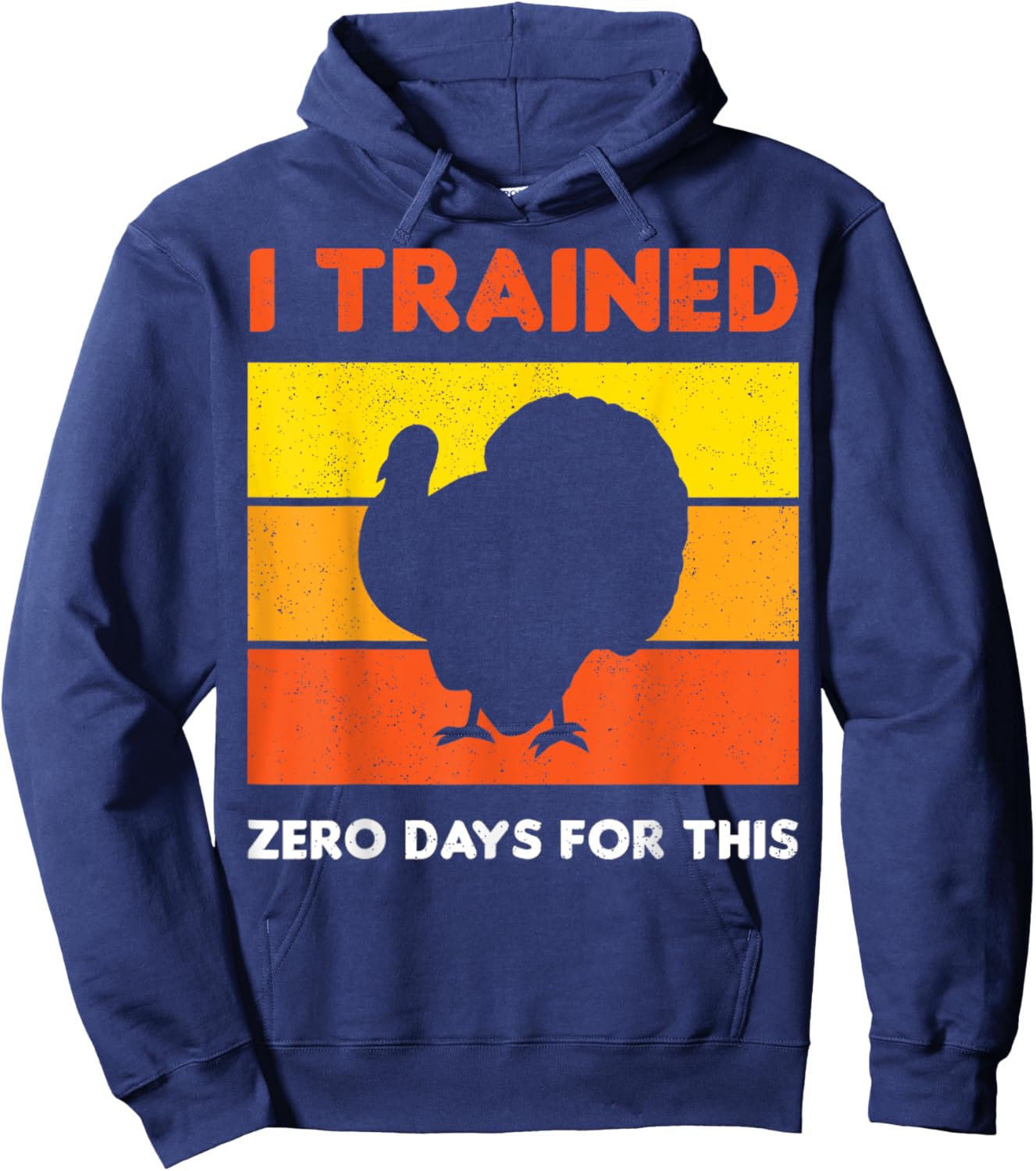 Thanksgiving Running Turkey I Trained Zero Days For This Hoodie - Hoodie | Navy