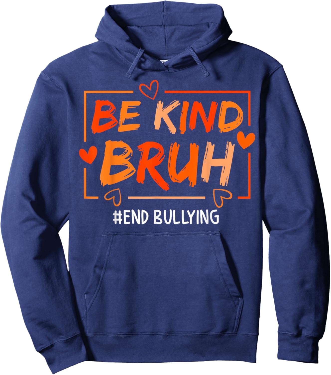 Unity Day Orange Anti Bullying Be Kind Bruh Kindness Hoodie - Hoodie | Navy