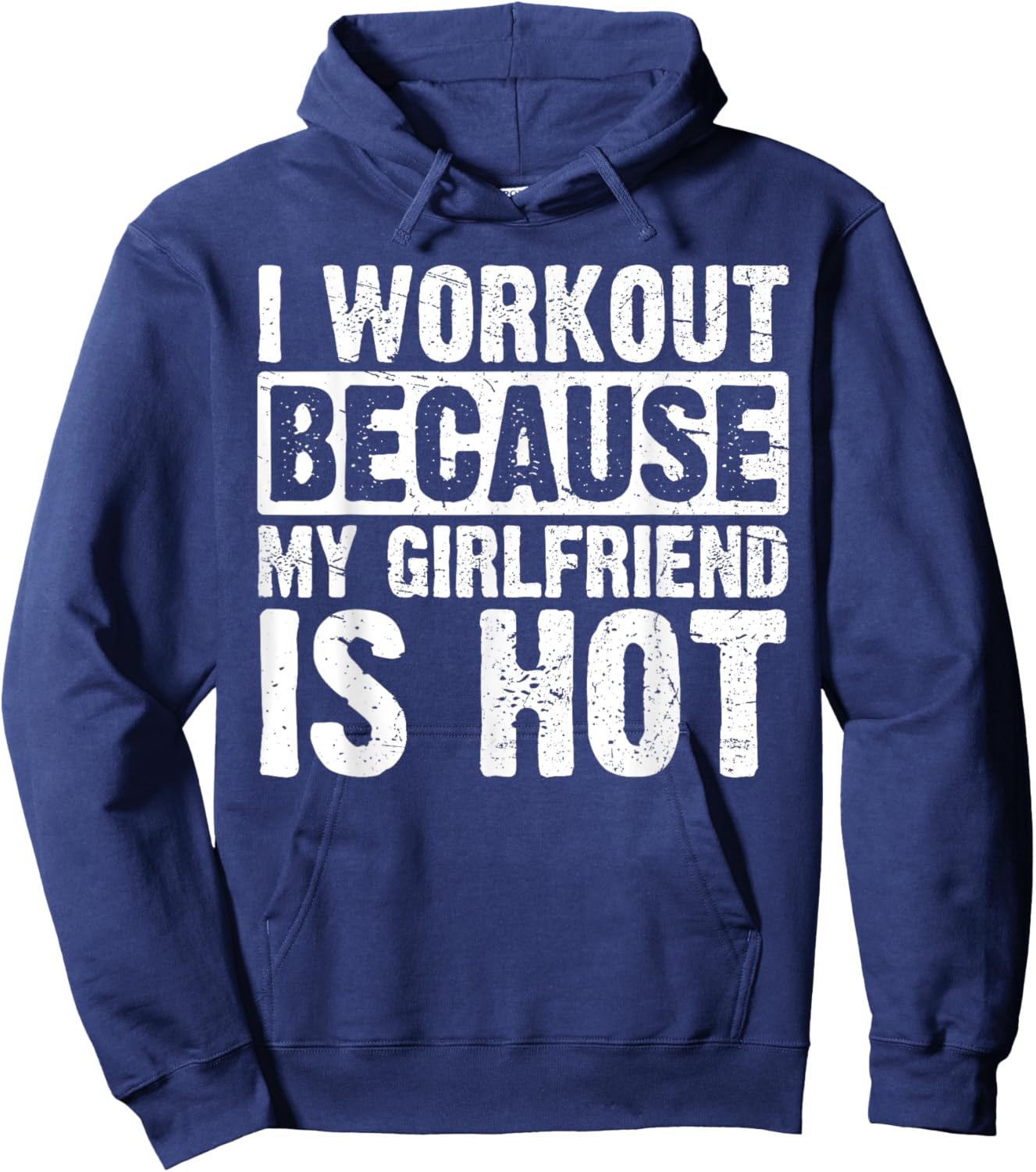 I Work Out Because My Girlfriend Is Hot Men Workout Funny Hoodie - Hoodie | Navy