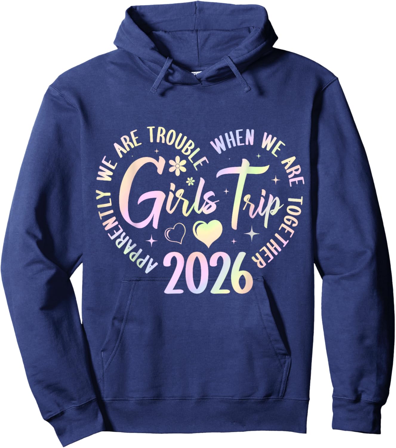 Girls Trip 2026 Apparently are Trouble When we are Together Hoodie - Hoodie | Navy
