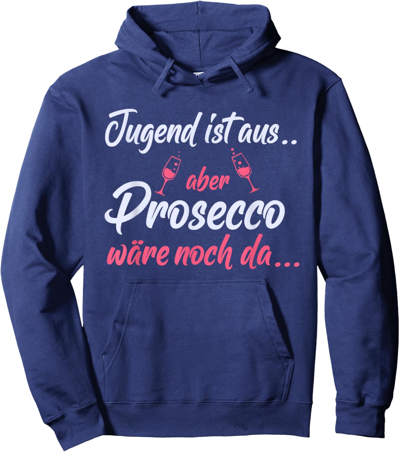 Jugend ist aus aber Prosecco wäre noch da - Lustiger Spruch Hoodie - Hoodie | Navy