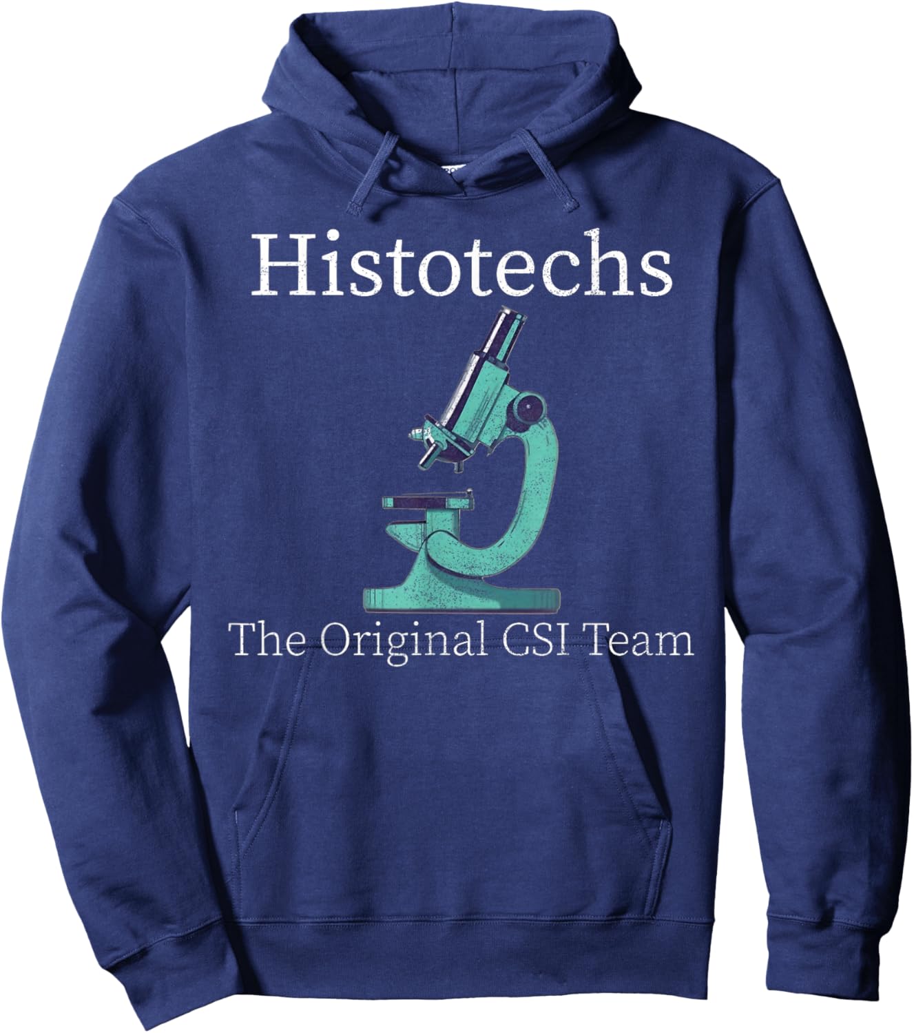 Histology Histotechs The original CSI lab week t histo s Hoodie - Hoodie | Navy