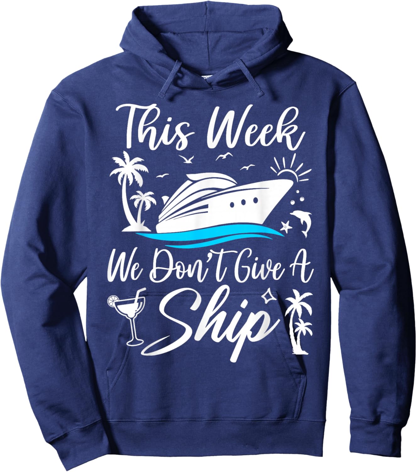 This Week We Don’t Give A Ship Funny Cruise Squad Girls Trip Hoodie - Hoodie | Navy