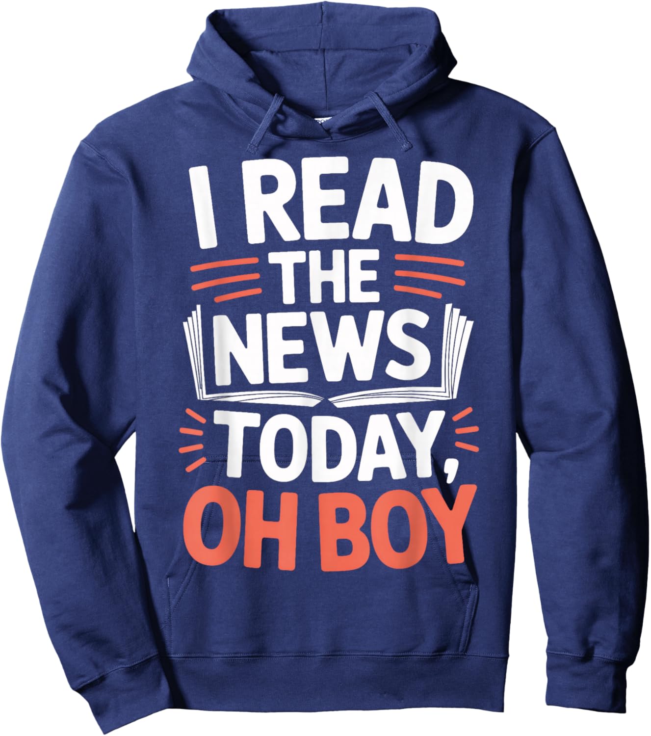 I Read The News Today Oh Boy for News Junkies Hoodie - Hoodie | Navy