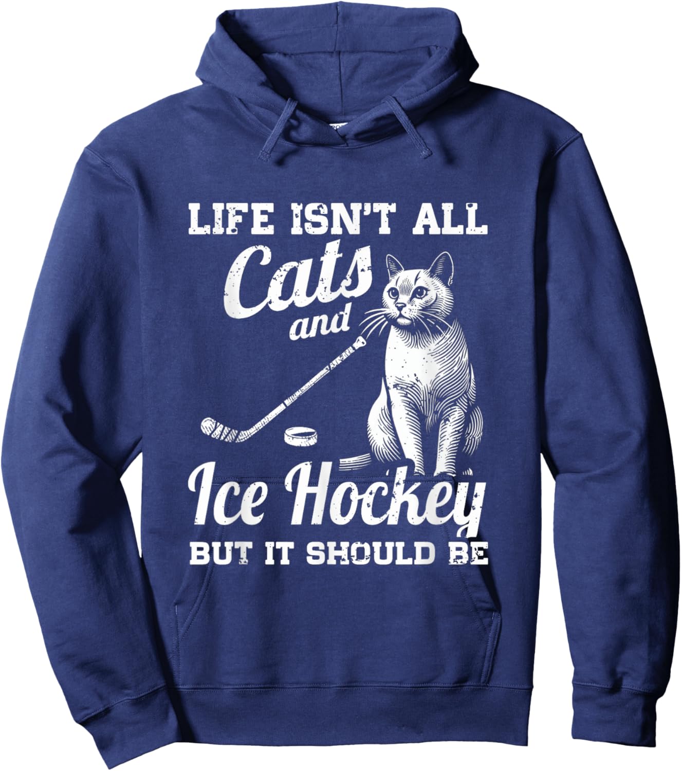 Life Isn't All Cats And Ice Hockey But It Should Be Hoodie - Hoodie | Navy