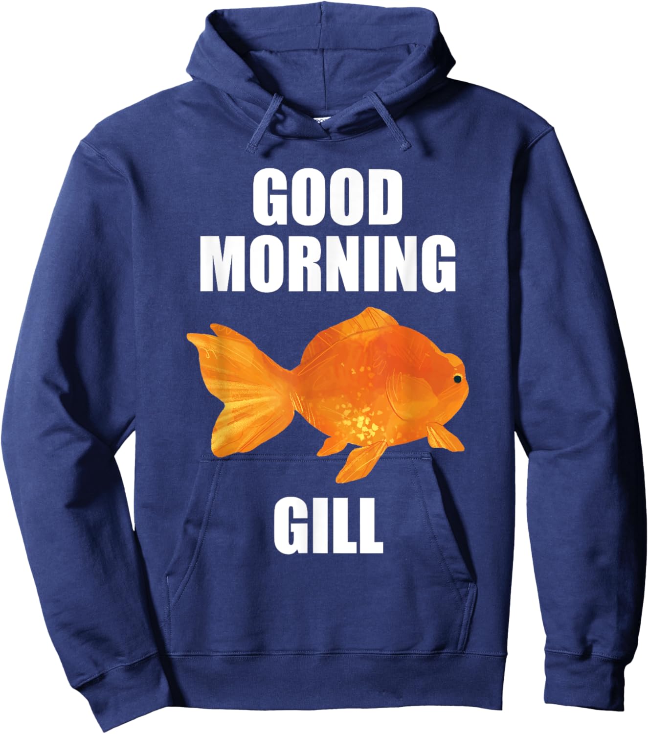 Good Morning Gill Funny Goldfish Aquarium Fish Fishkeeper Hoodie - Hoodie | Navy