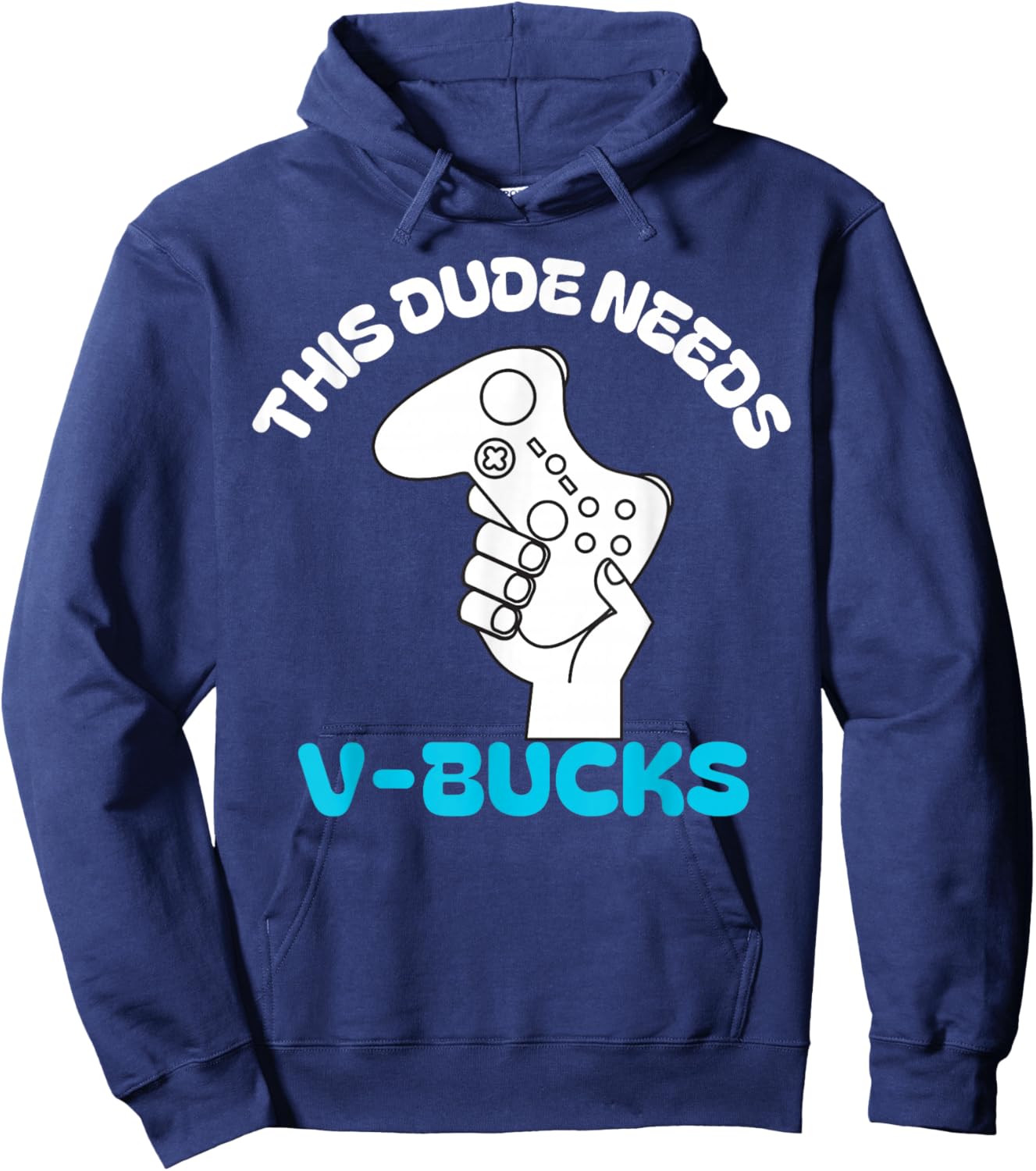 This Dude Needs V Bucks Funny this dude for boy gamers Hoodie - Hoodie | Navy