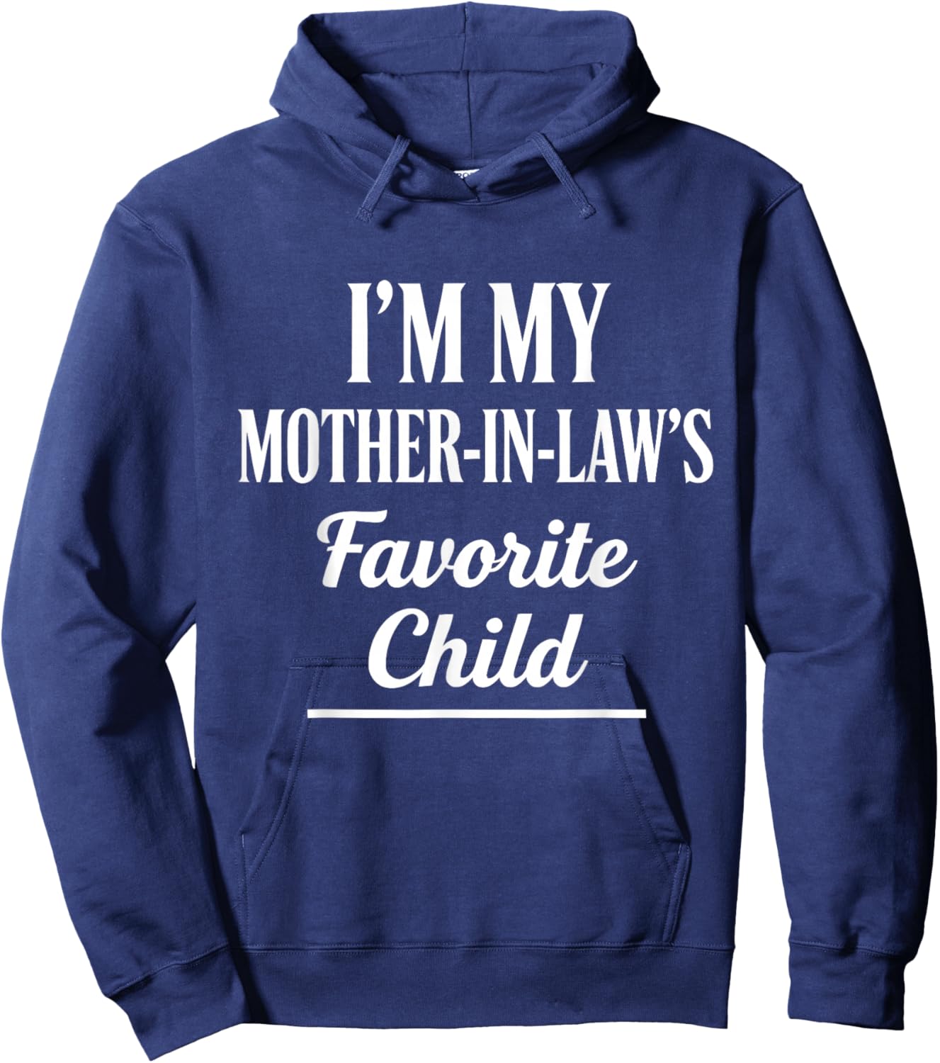 I'm My Mother-in-Law’s Favorite Child Funny in-Law Humor Hoodie - Hoodie | Navy