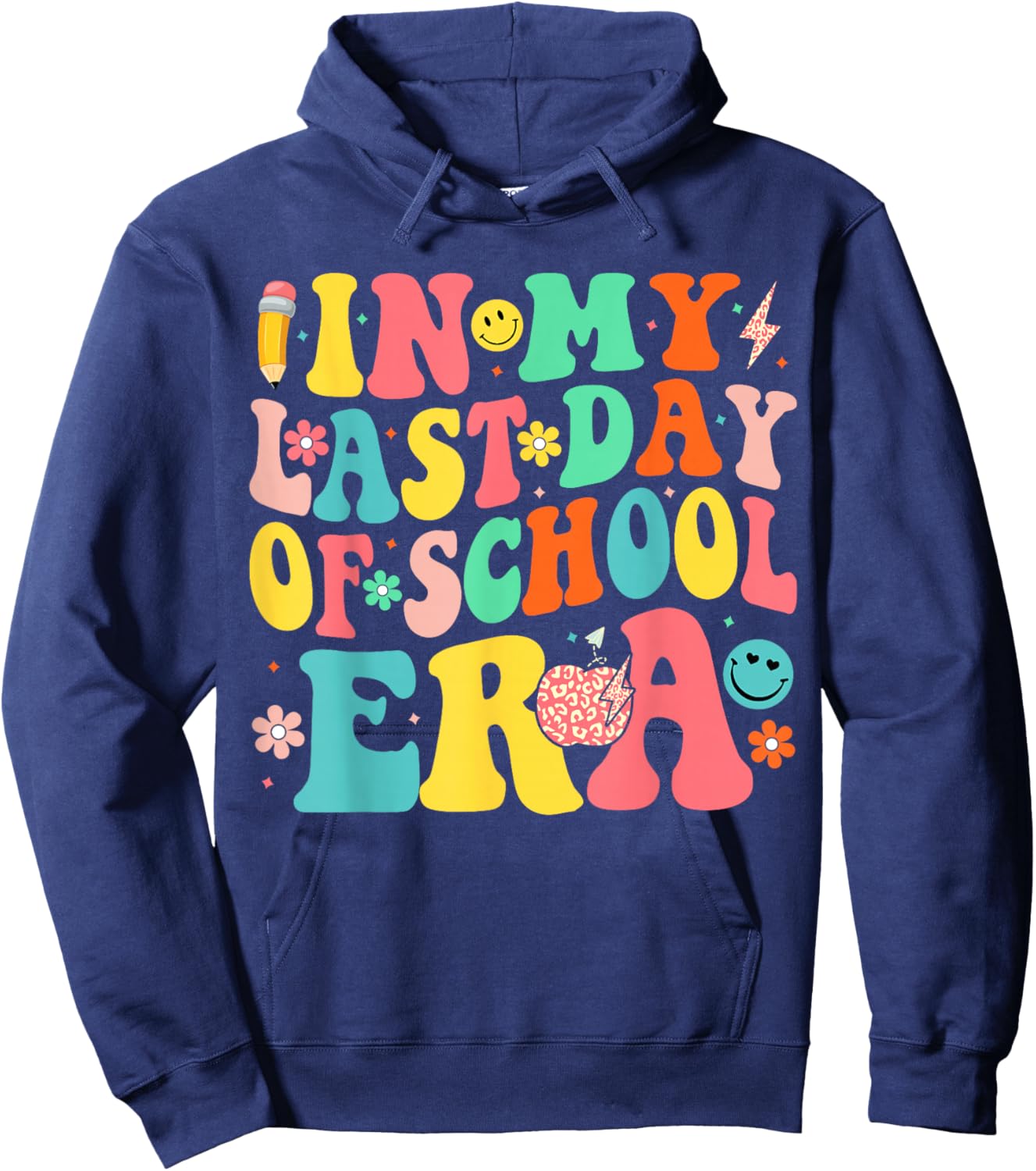 In My Last Days Of School Era Funny Last Days Of School Hoodie - Hoodie | Navy
