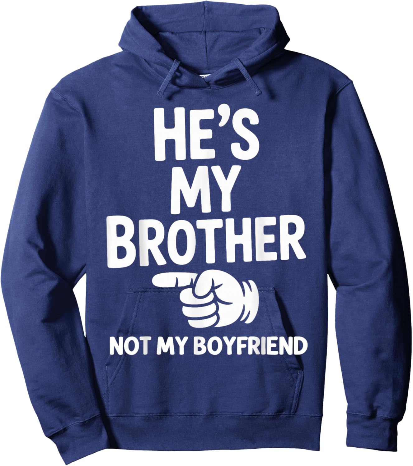 He's My Brother Not My Boyfriend Funny Sibling Matching Hoodie - Hoodie | Navy