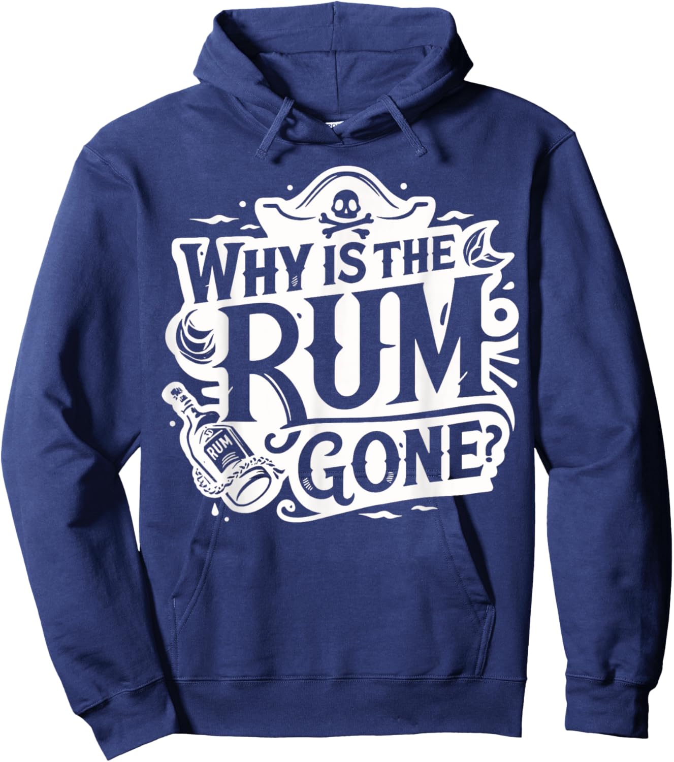 Why Is The Rum Gone - Funny Humorous Pirate Captain Quote Hoodie - Hoodie | Navy
