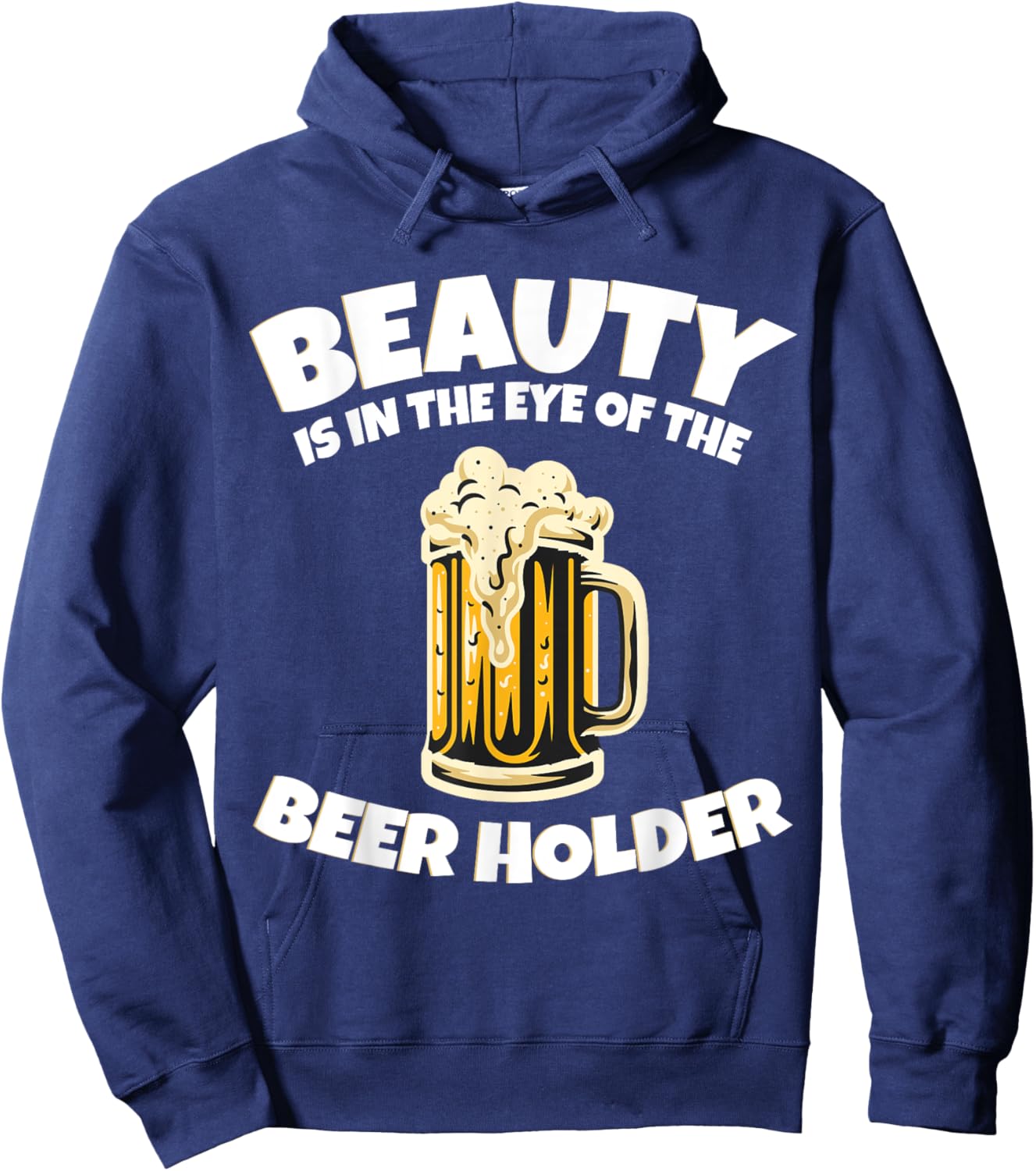 Drinking Humor Beauty Is In The Eye Of The Beer Holder Hoodie - Hoodie | Navy
