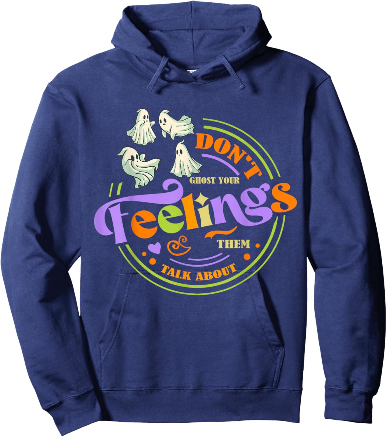 Cool Mental Health Halloween Quote Don't Ghost Your Feelings Hoodie - Hoodie | Navy
