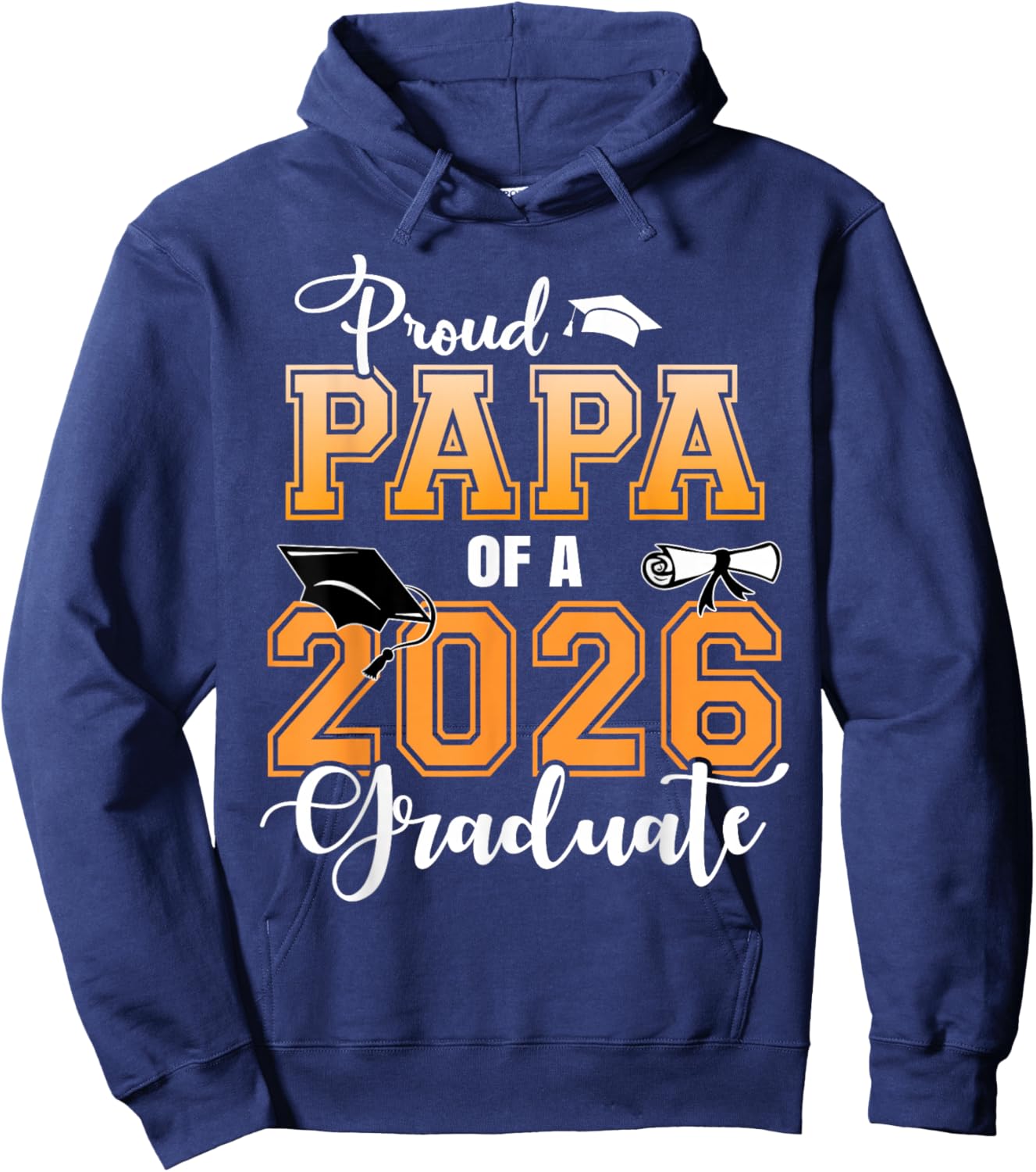 Proud Papa of A 2026 Graduate Graduation Dad 2026 Hoodie - Hoodie | Navy