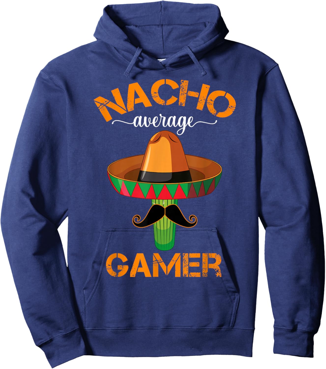 Nacho Average Gamer Video Game Player Funny Mexican Gaming Hoodie - Hoodie | Navy