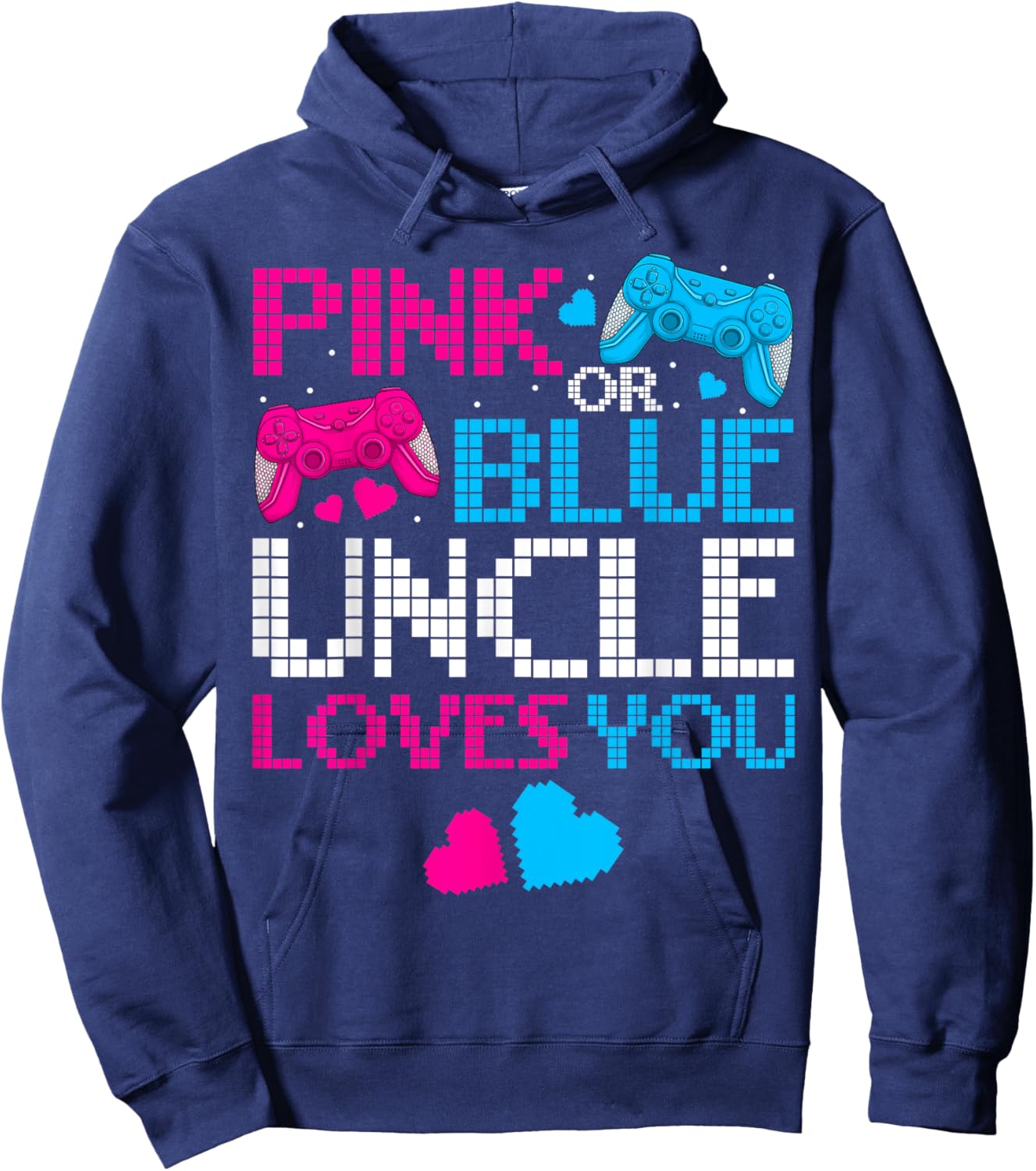 Pink Or Blue He Or She Uncle Loves You Gamers Fathers Day Hoodie - Hoodie | Navy