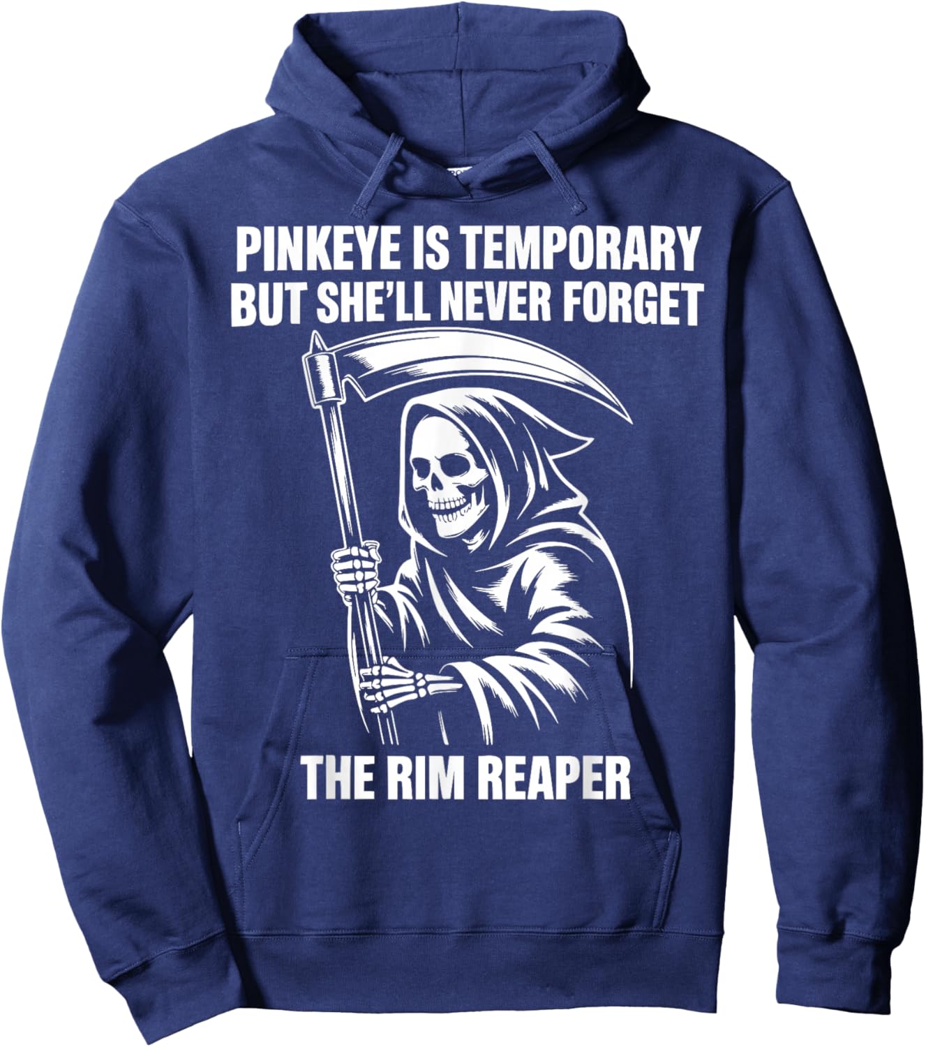 Pinkeye is Temporary But She'll Never Forget The Rim Reaper Hoodie - Hoodie | Navy