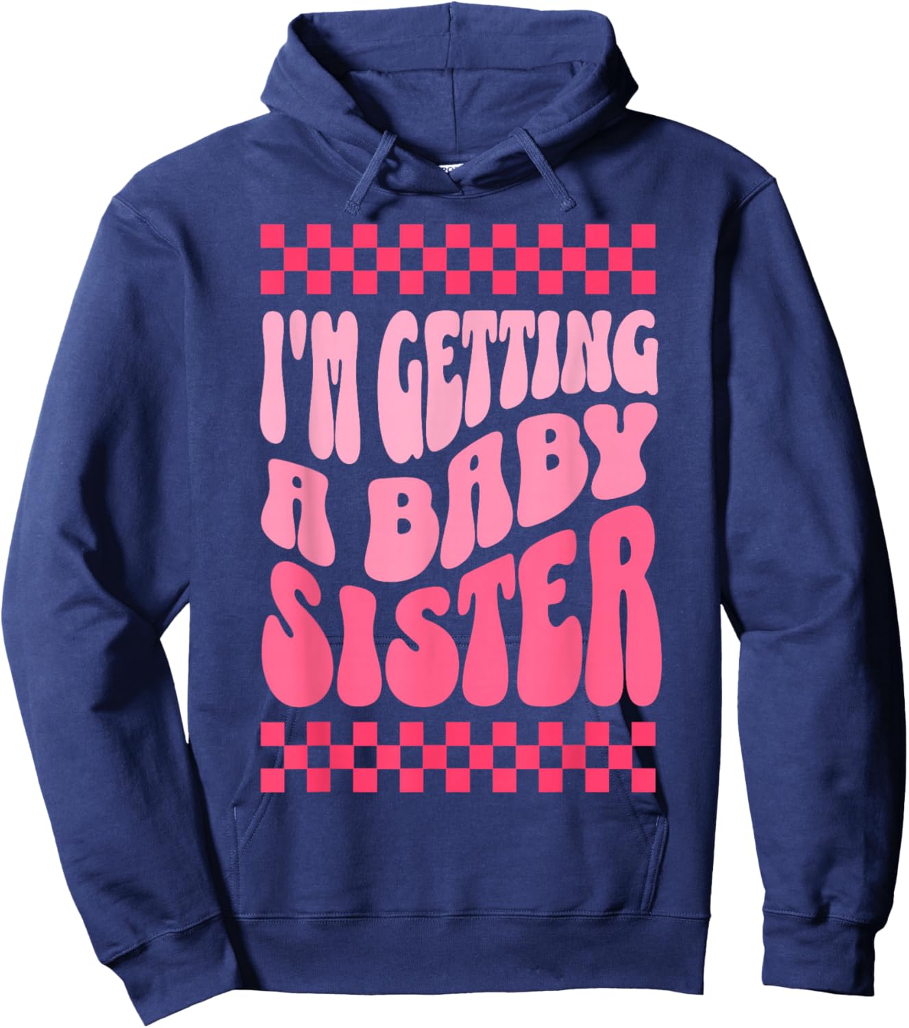 I'm Getting A Baby Sister Cute Baby Pregnancy Announcement Hoodie - Hoodie | Navy