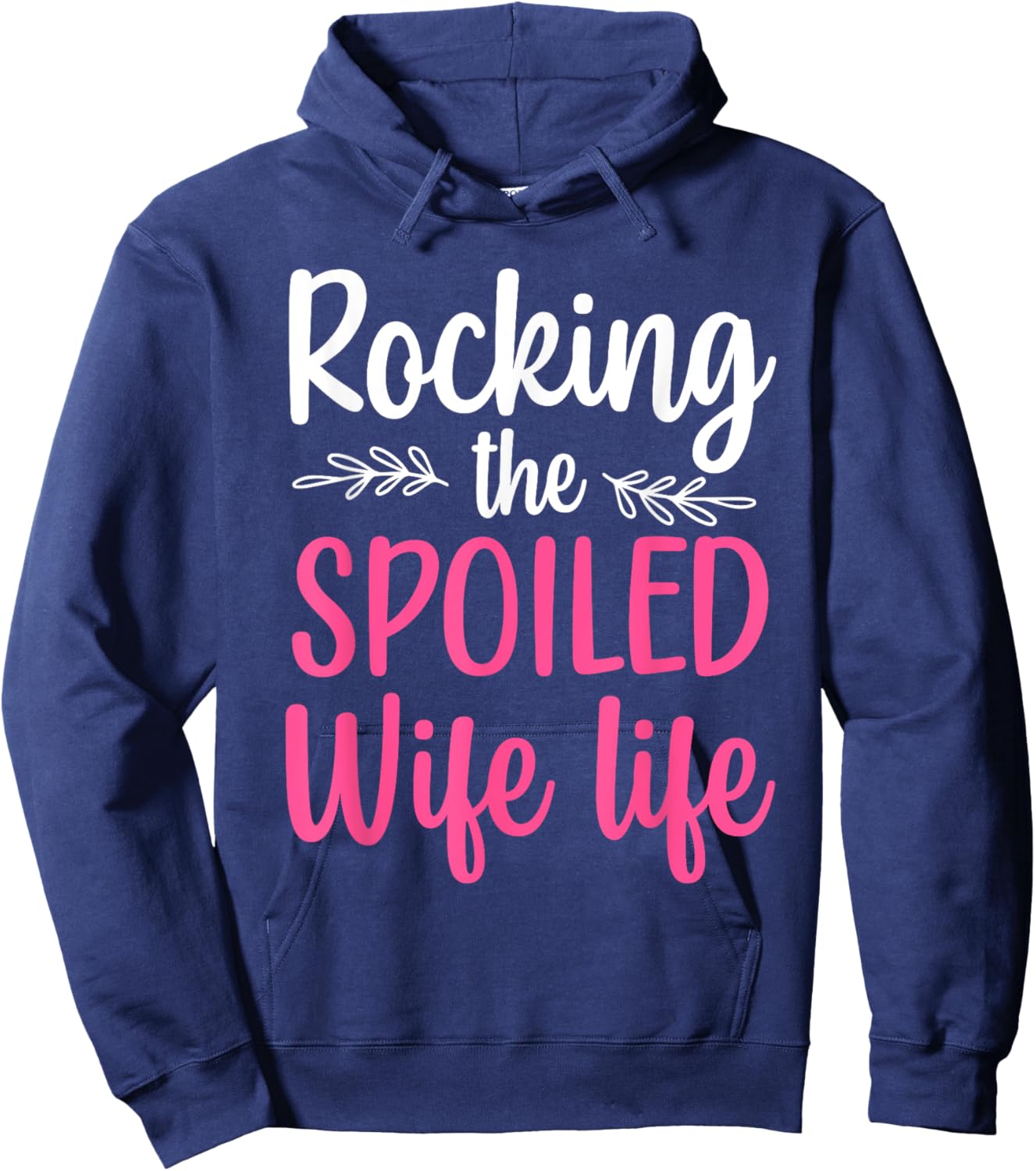 Funny Spoiled Wife Art Girls Husband Spoiled Wife Hoodie - Hoodie | Navy