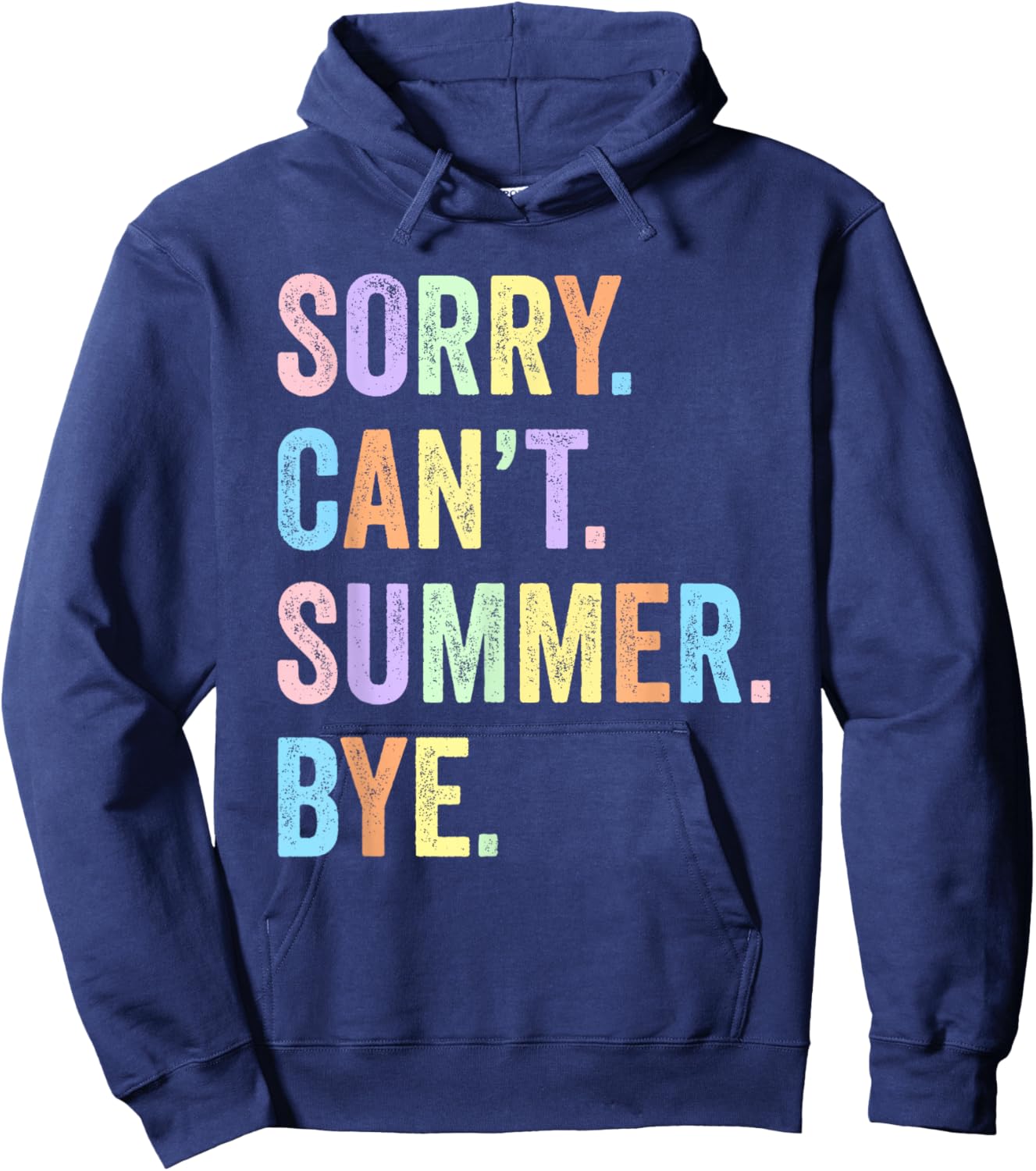 Sorry Can't Summer Bye Funny School Out Last Day Teacher Hoodie - Hoodie | Navy
