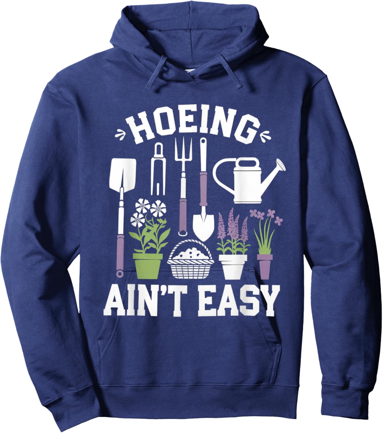 Funny Garden Hoeing Aint Easy Gardening Gardener Men Women Hoodie - Hoodie | Navy