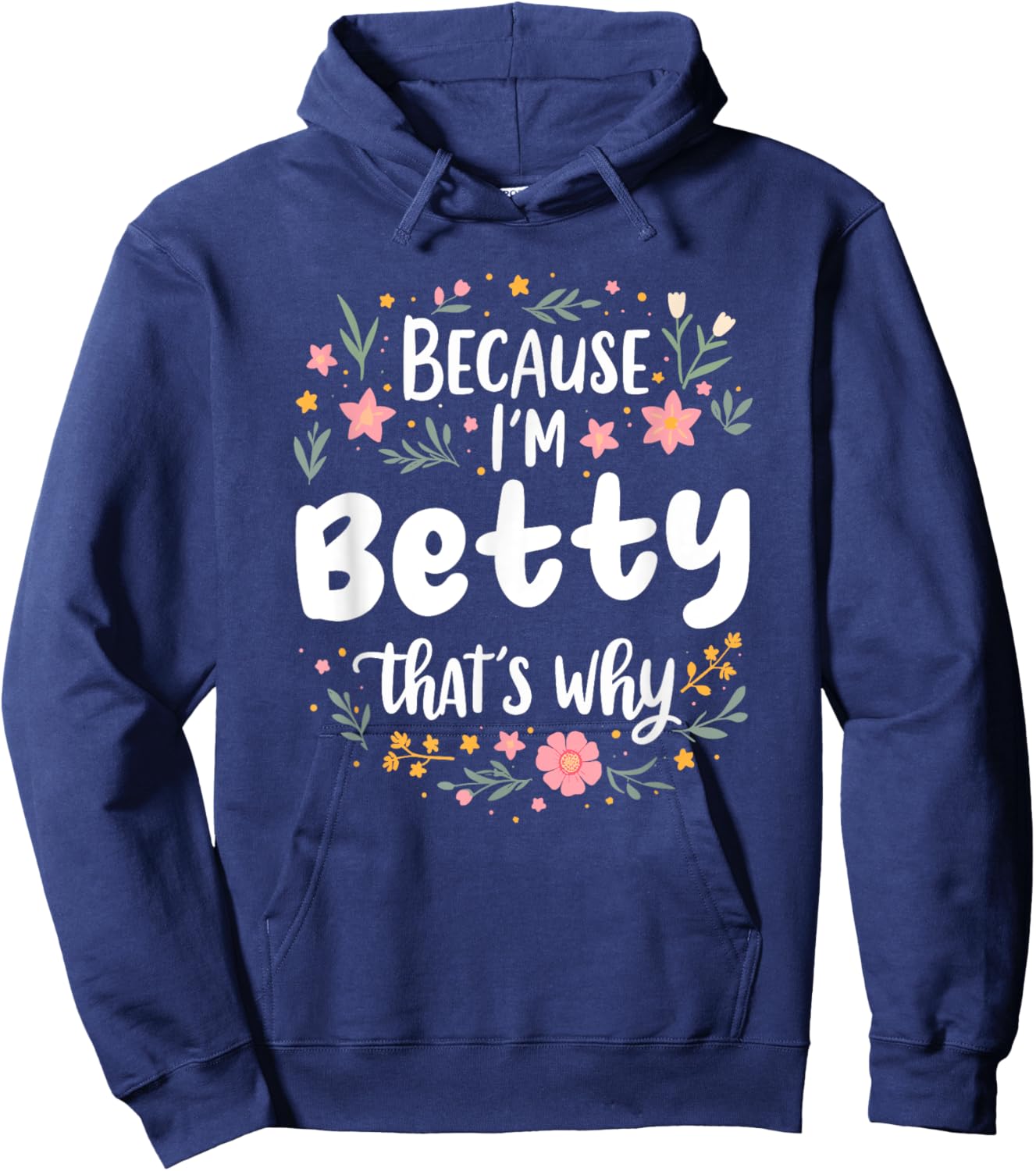 Women Because I'm Betty That's Why Woman Hoodie - Hoodie | Navy