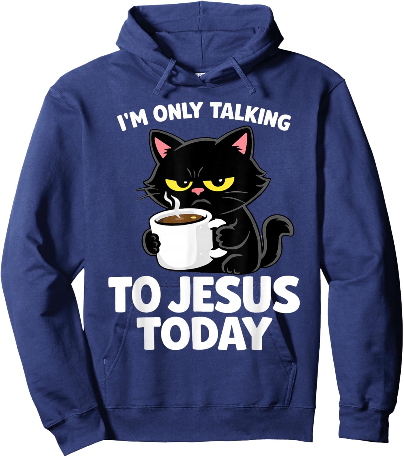 I'm Only Talking to Jesus Today Black Cat Funny Shirt Hoodie - Hoodie | Navy