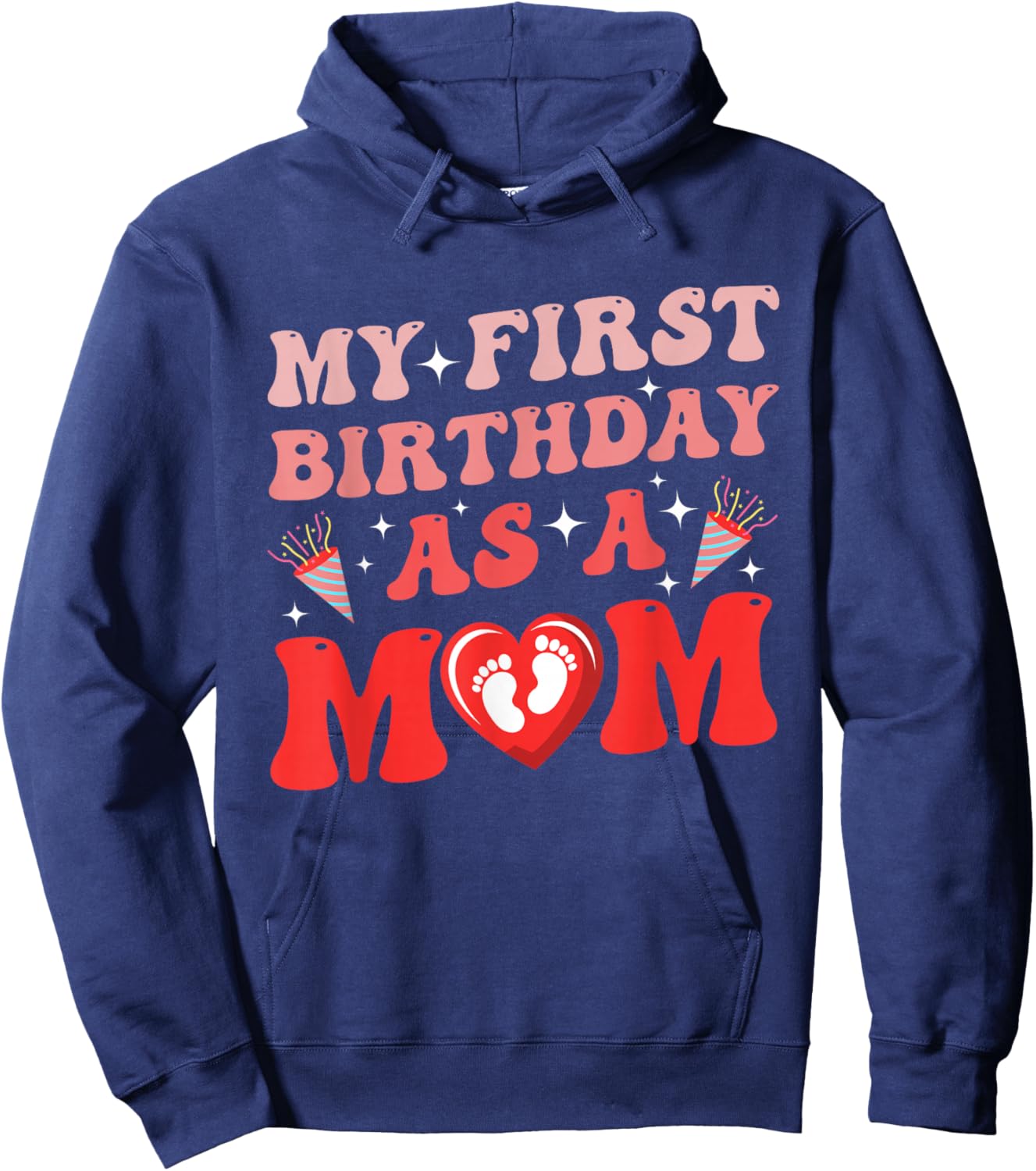 My First Birthday As A Mom Happy Mothers Day Mommy Mama Wife Hoodie - Hoodie | Navy