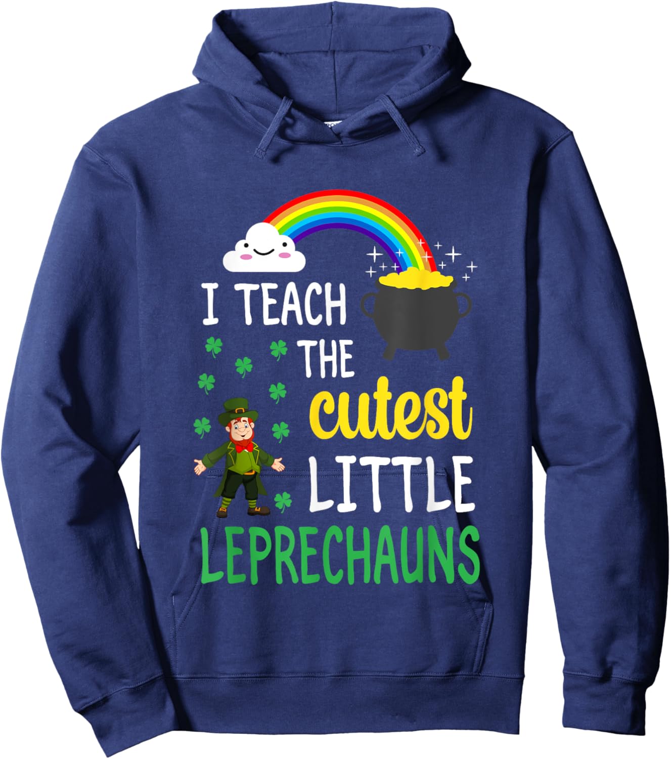 I Teach The Cutest Little Leprechauns Teacher Patricks Day Hoodie - Hoodie | Navy