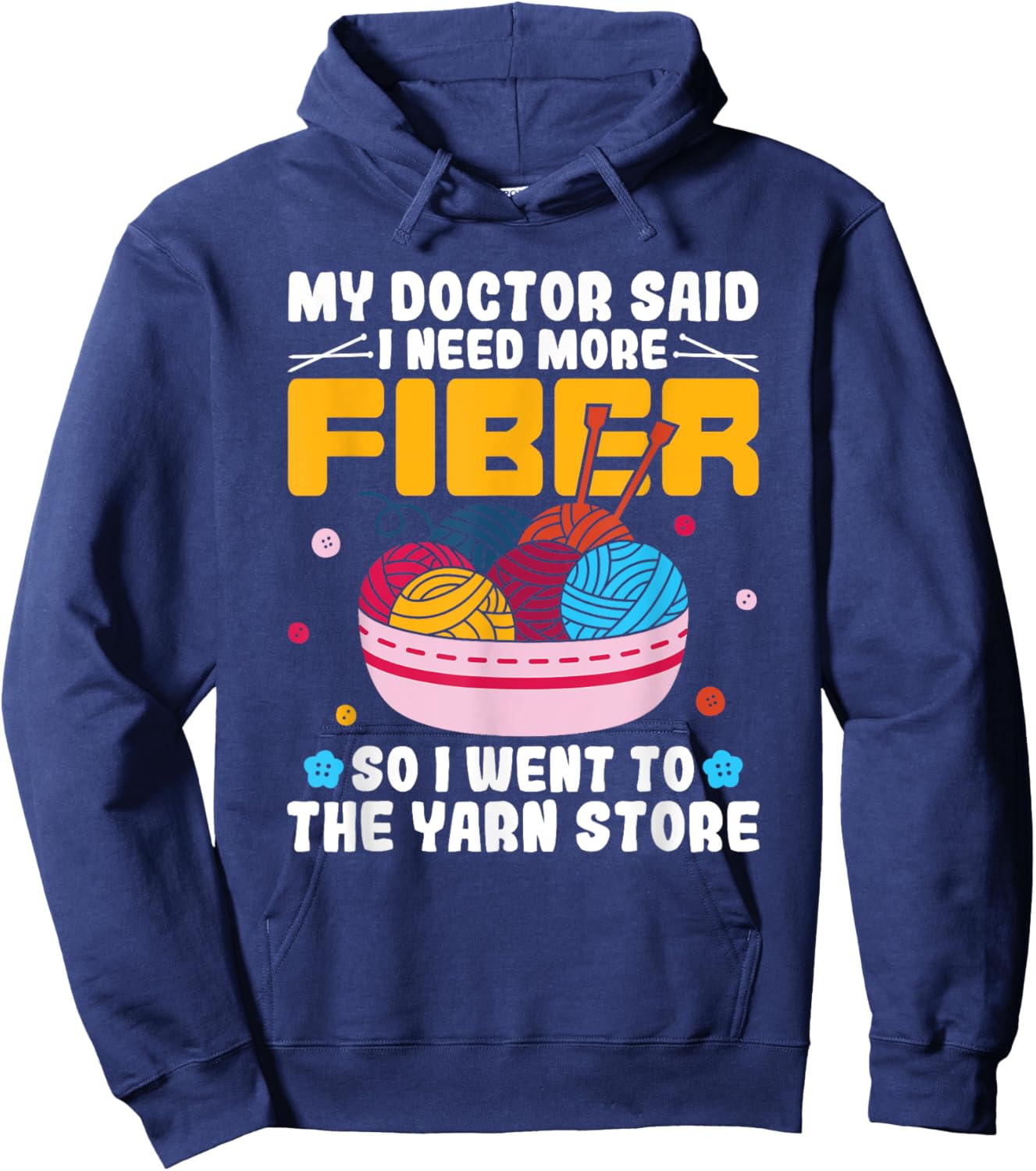 My Doctor Said I Need More Fiber Funny Yarn Knitting Knitter Hoodie - Hoodie | Navy