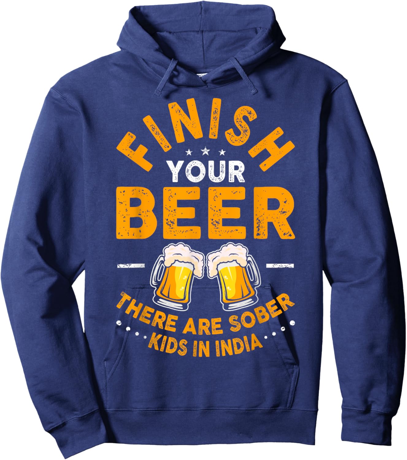 Finish Your Beer There Are Sober Kids In India Hoodie - Hoodie | Navy