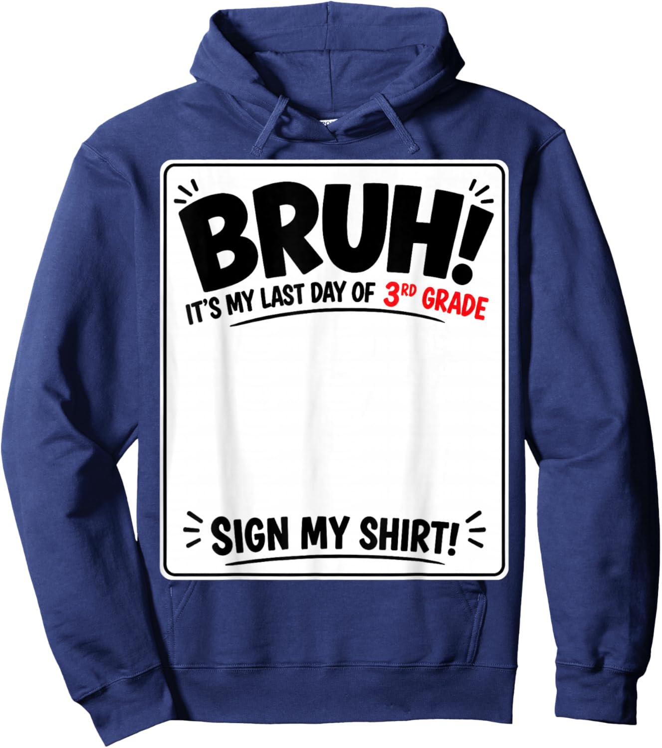 Student Signature Bruh It's My Last Day of 3rd Grade Sign My Hoodie - Hoodie | Navy