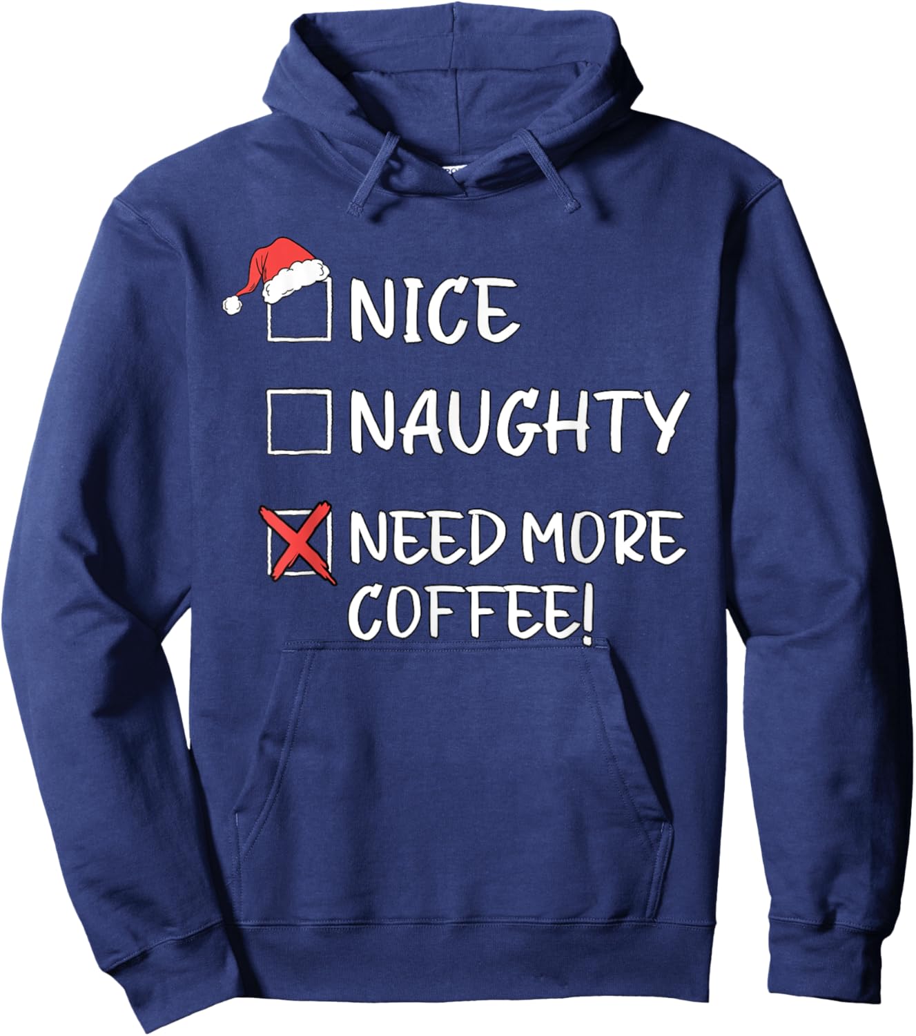 Nice Naughty List Funny Christmas Need More Coffee Xmas Hoodie - Hoodie | Navy