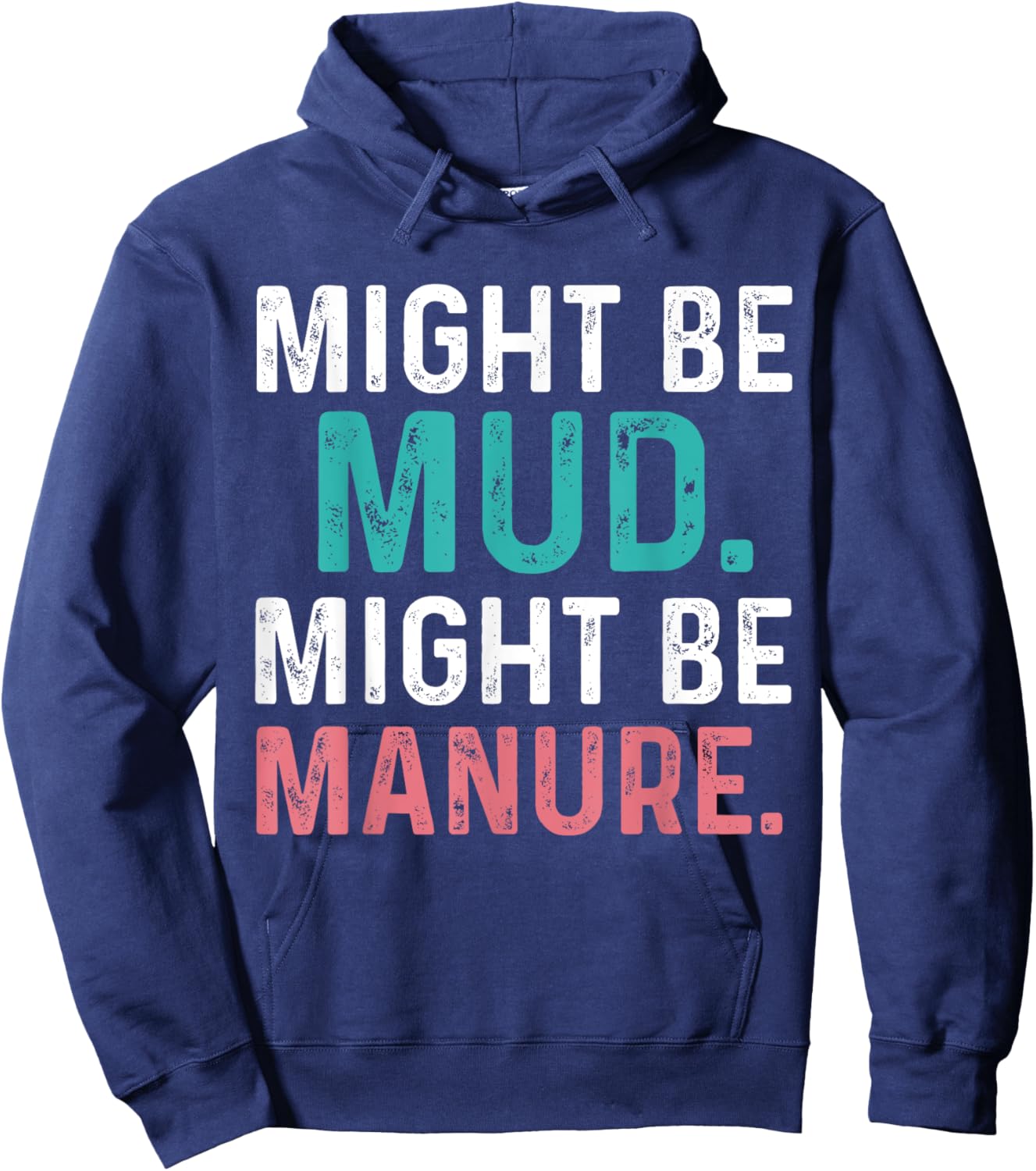 Might Be Mud Might Be Manure Funny Quote Farming Agriculture Hoodie - Hoodie | Navy