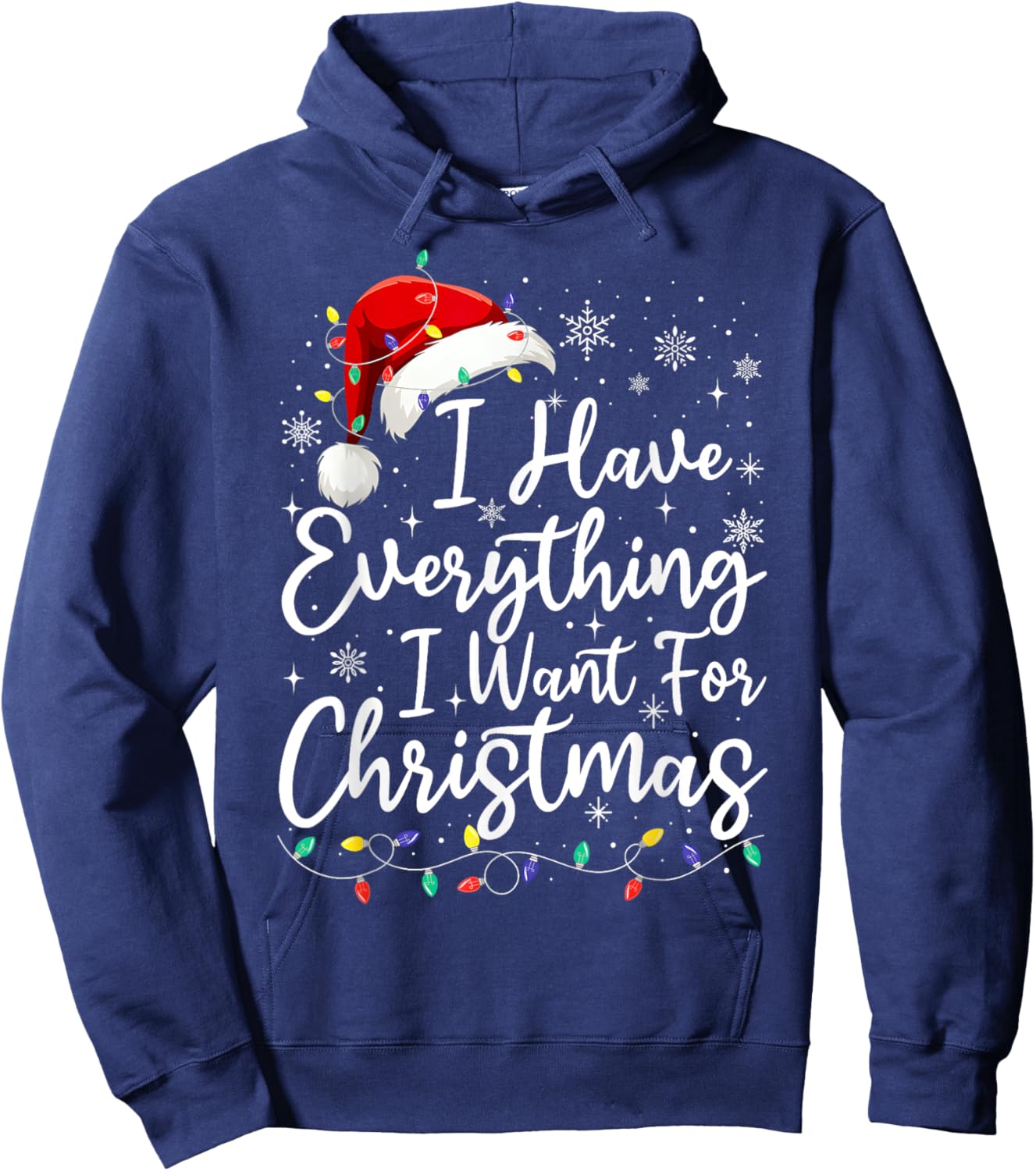 I Have Everything I Want For Christmas Its Me I'm Everything Hoodie - Hoodie | Navy