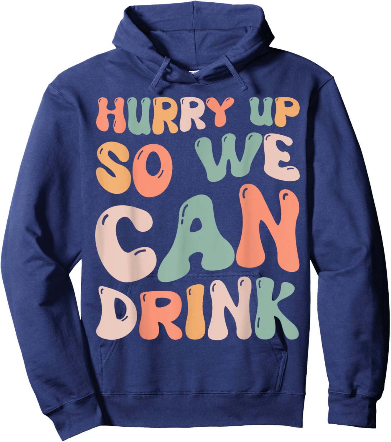 Hurry Up So We Can Drink Funny Marathon Spectators Cheering Hoodie - Hoodie | Navy