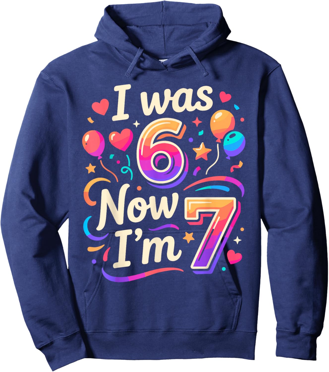 7th Birthday Boys Girls I was 6 Now I'm 7 Birthday Hoodie - Hoodie | Navy