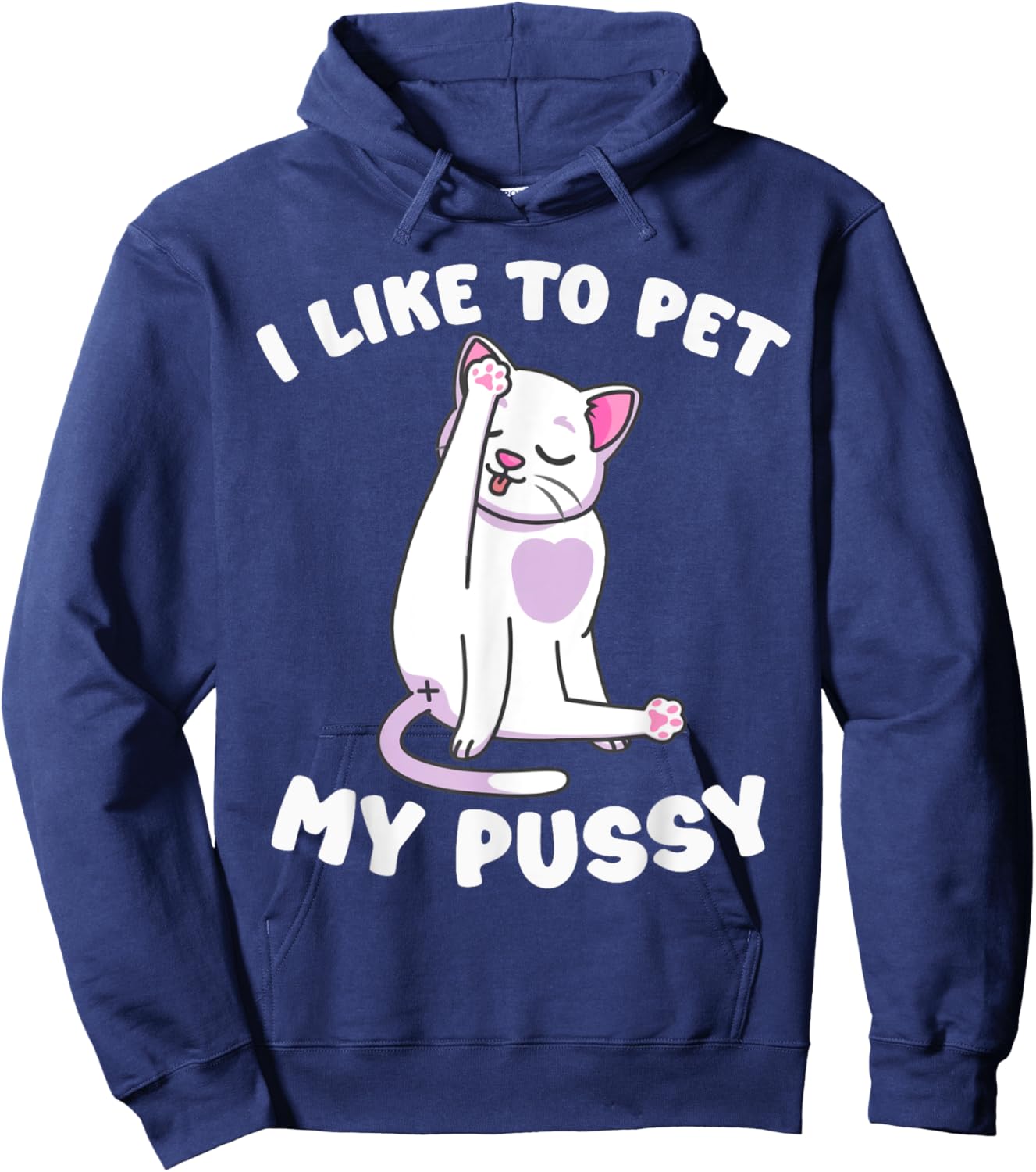 Like To Pet My Pussy Naughty Adult Cat Humor Saying Hoodie - Hoodie | Navy