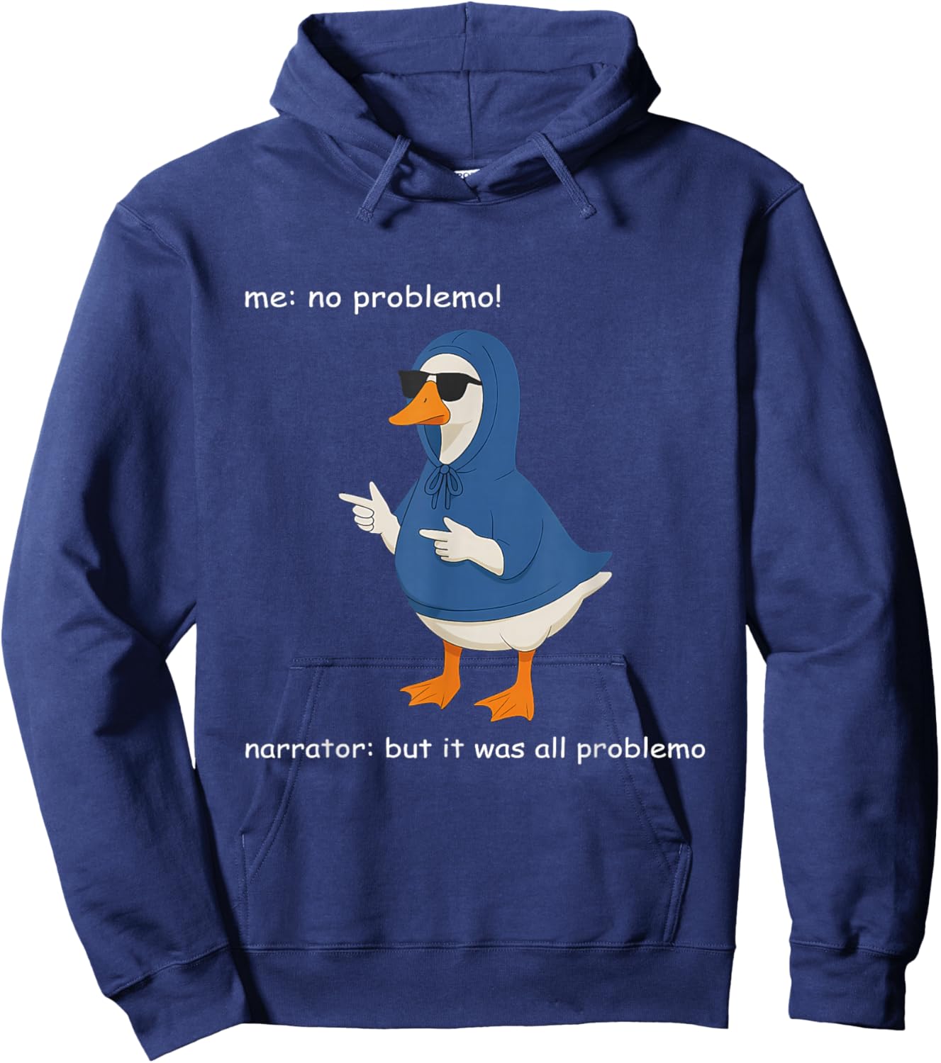Silly Goose Me No Problemo Narrator Humor Meme Hoodie - Hoodie | Navy