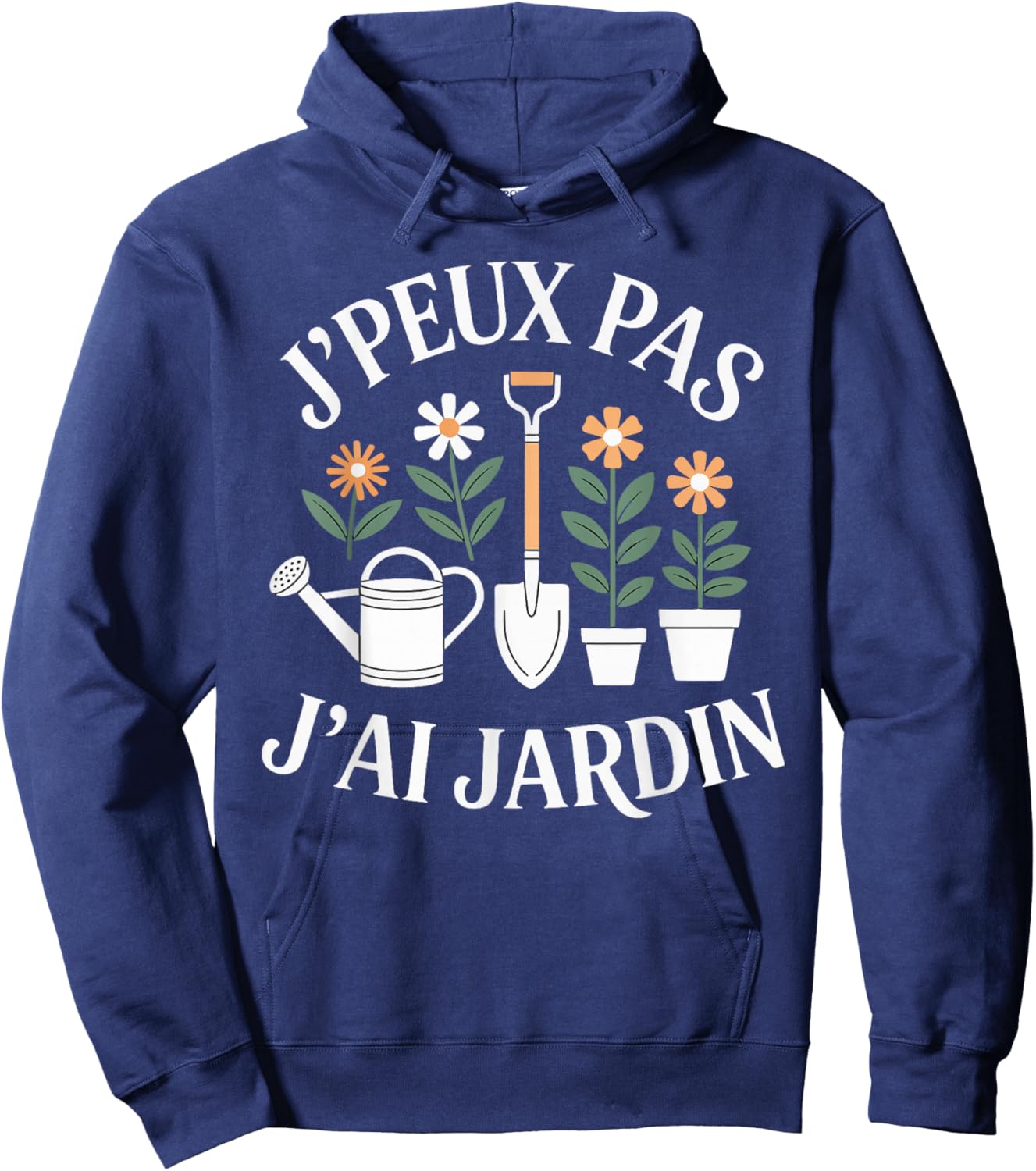J'Peux Pas J'Ai Jardin Humour Gift Funny Garden Hoodie - Hoodie | Navy